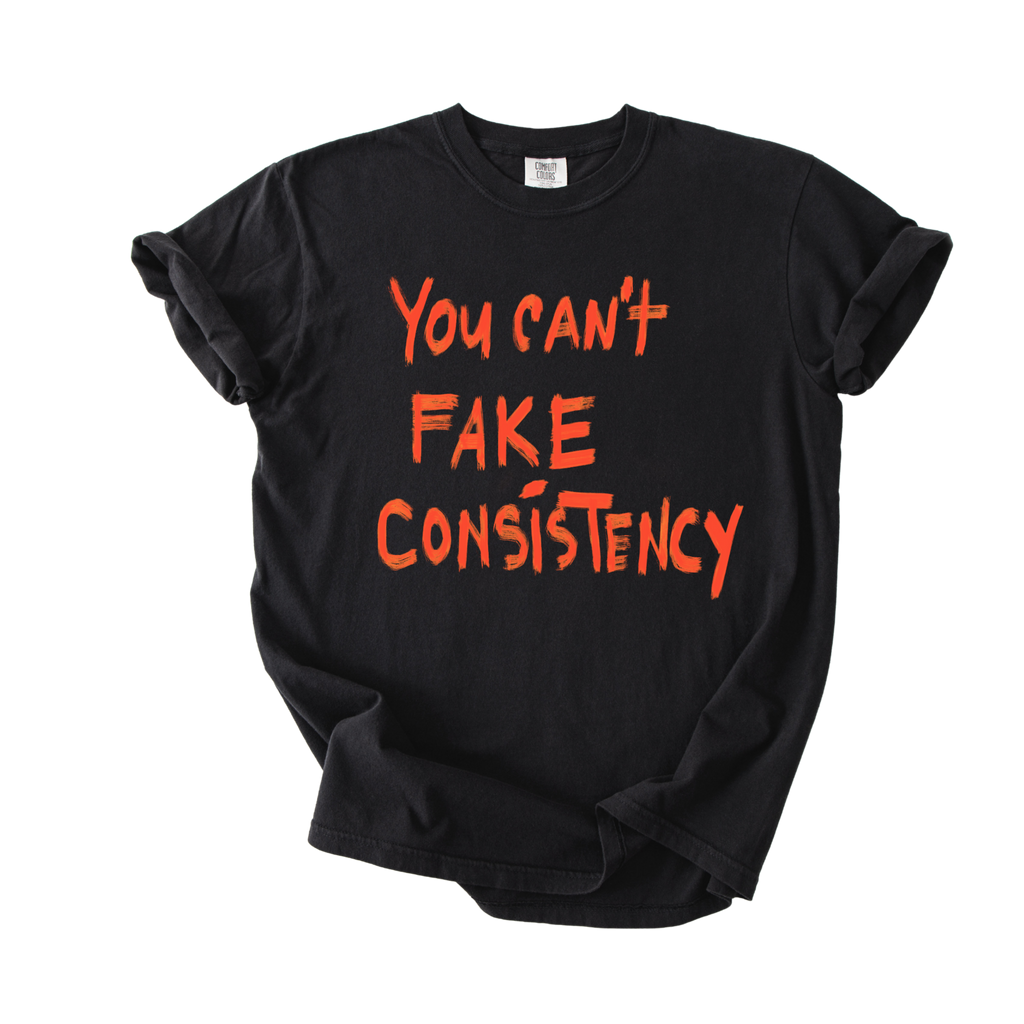Can’t Fake Consistency T-Shirt