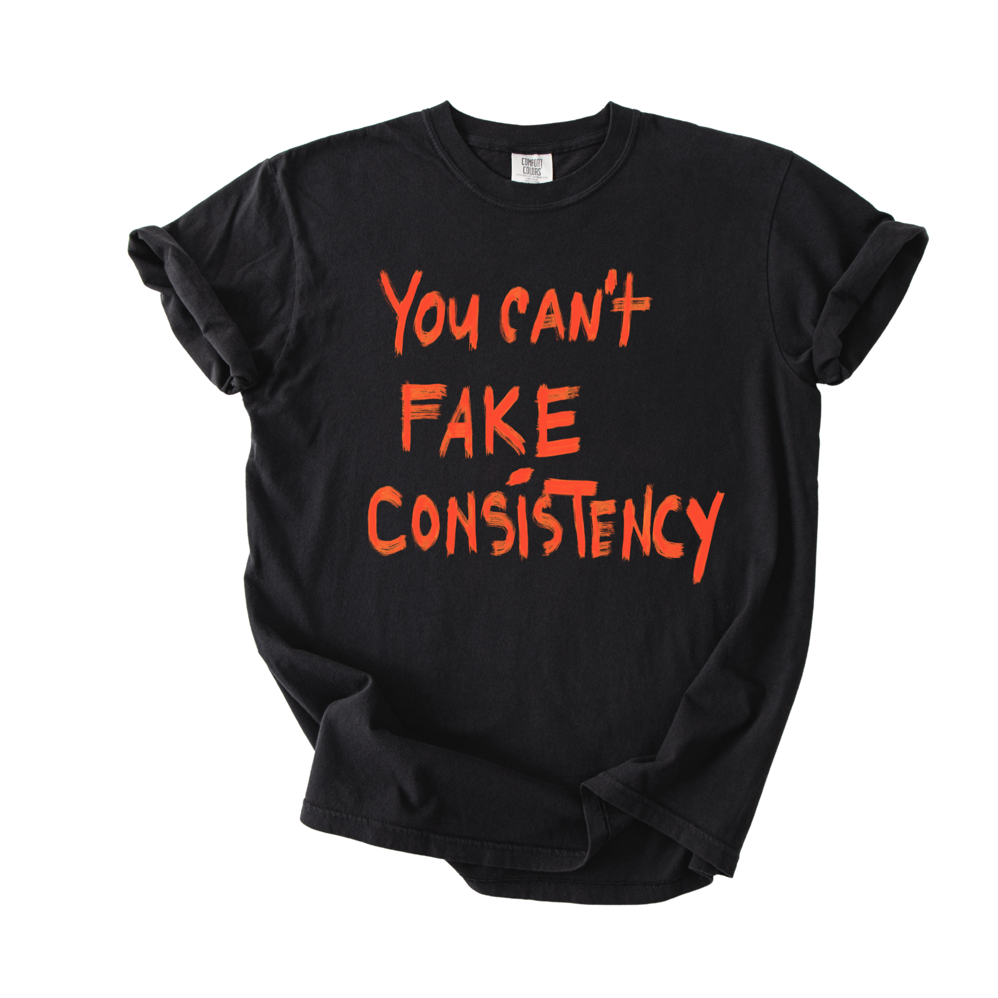 Can’t Fake Consistency T-Shirt