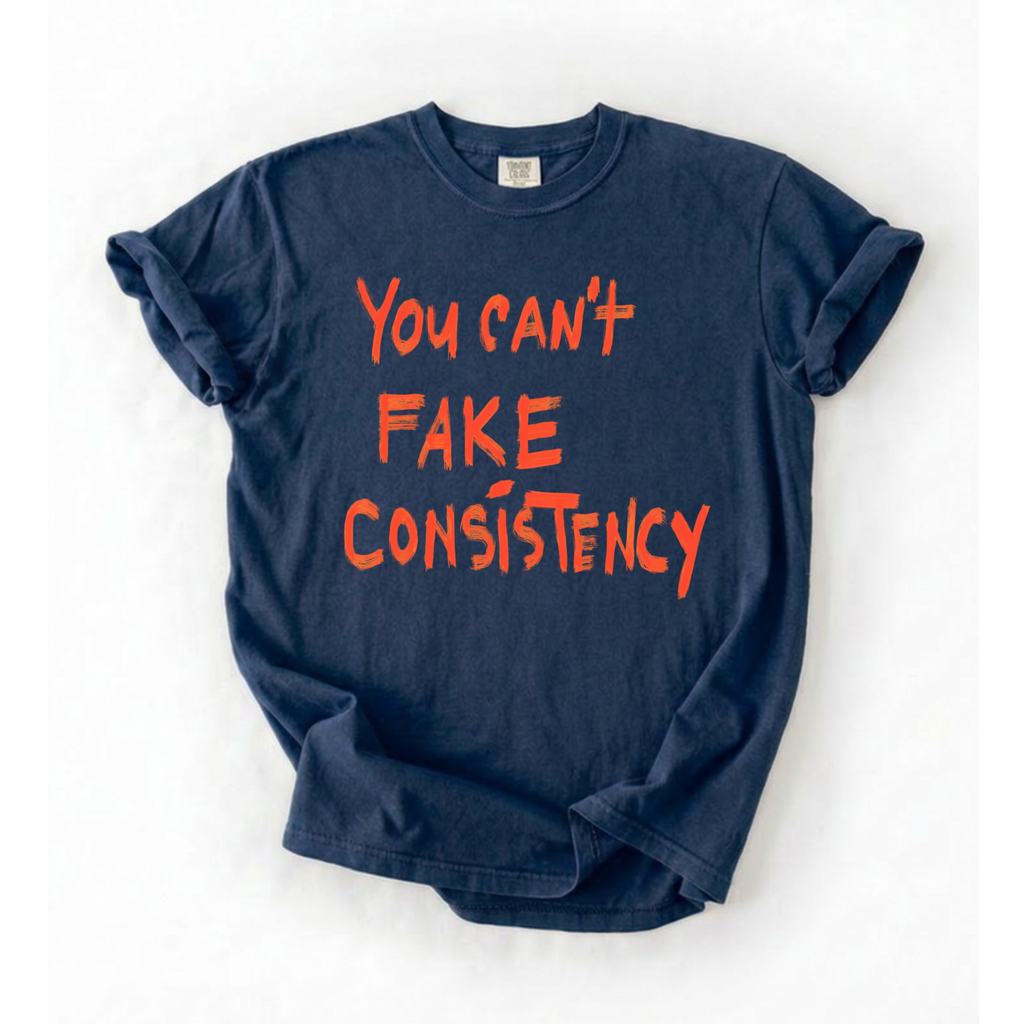 Can’t Fake Consistency T-Shirt
