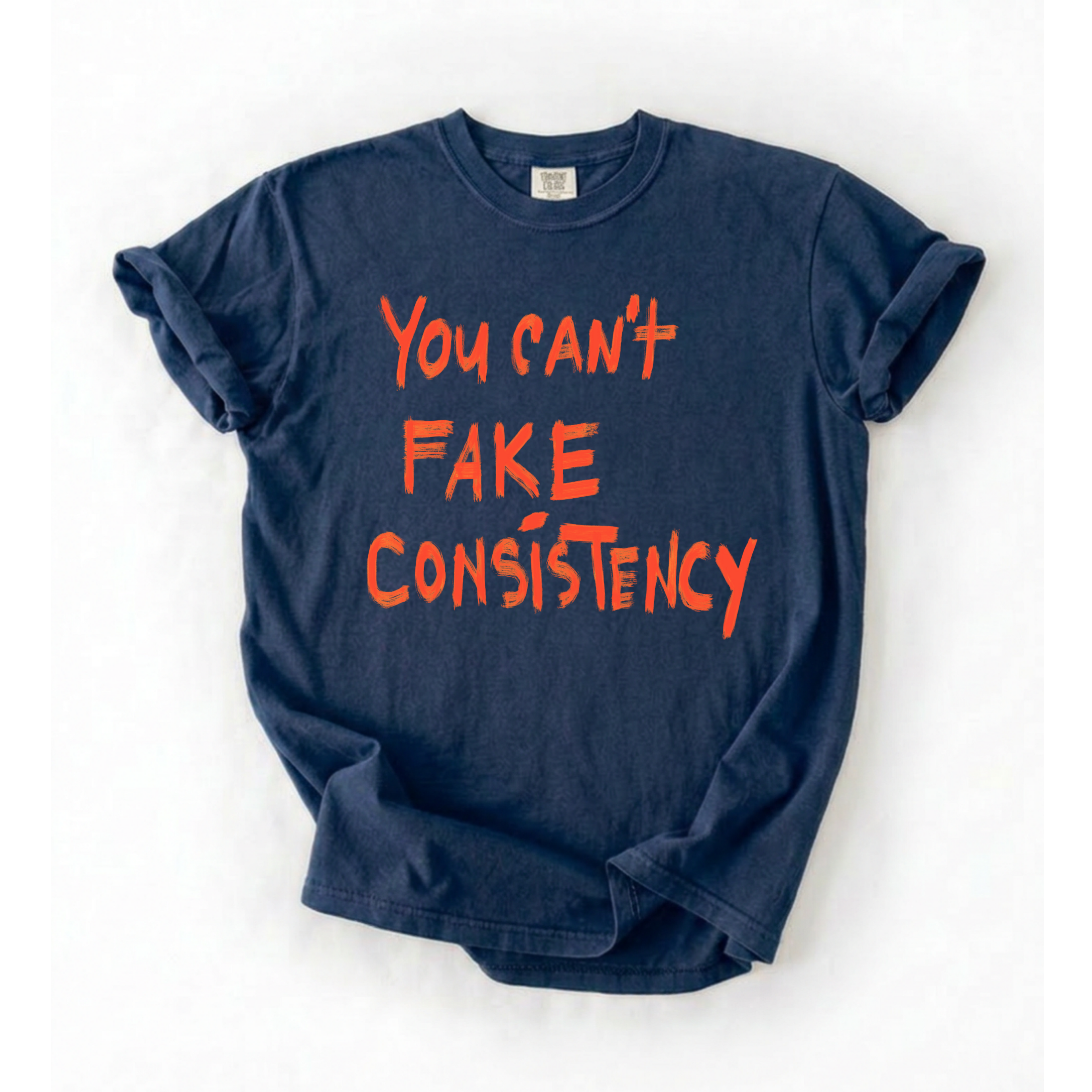 Can’t Fake Consistency T-Shirt