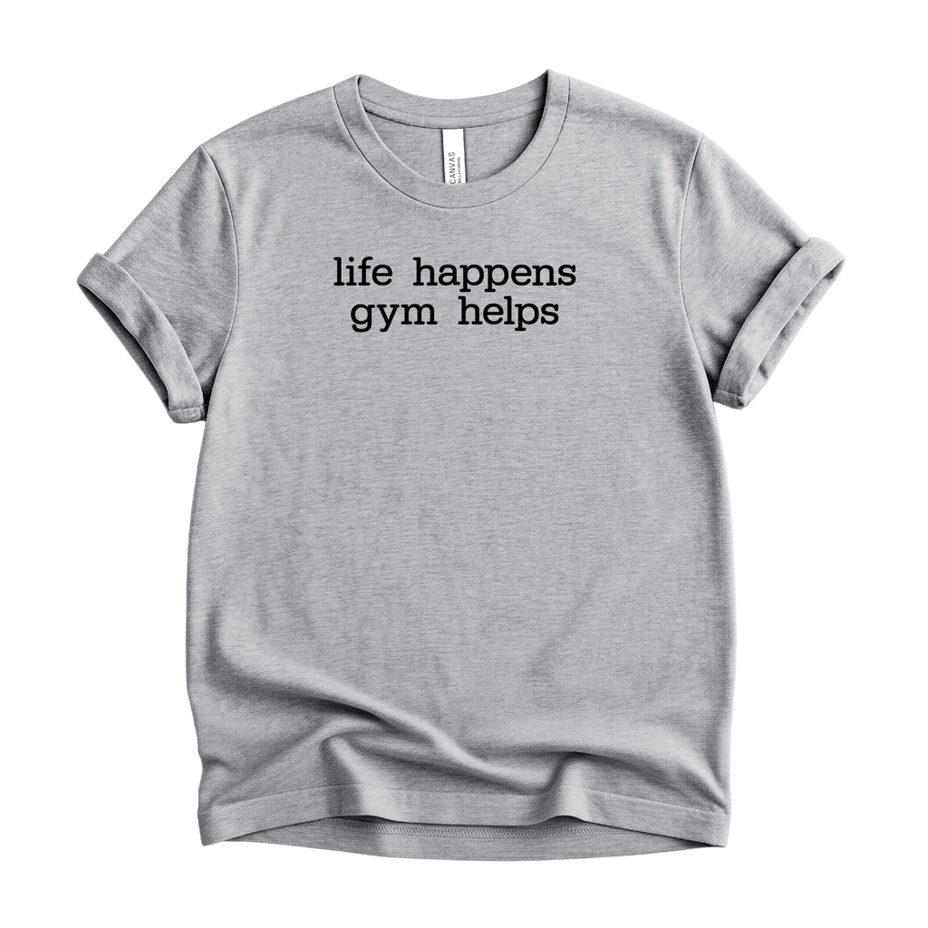 Life Happens Gym Helps T-Shirt
