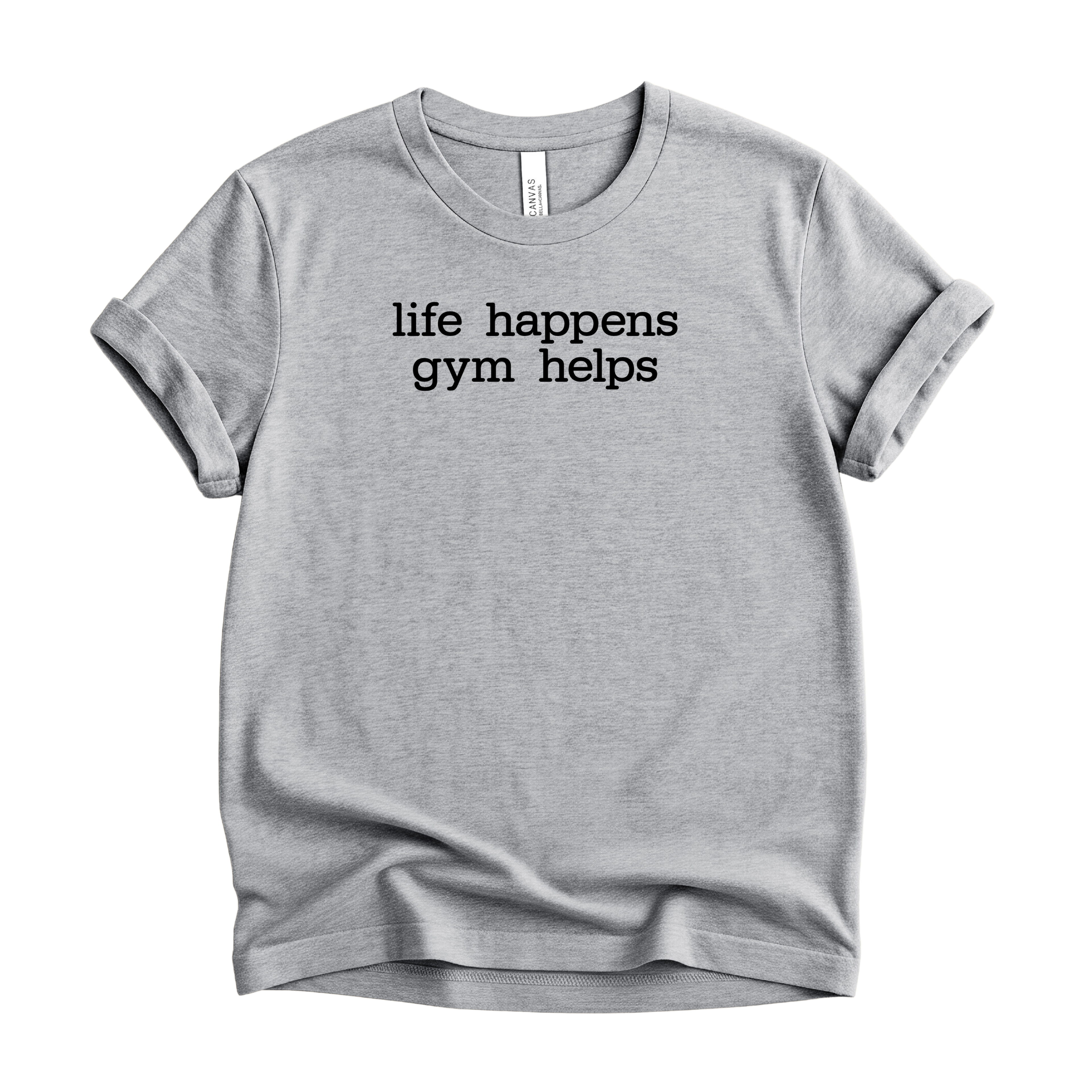 Life Happens Gym Helps T-Shirt