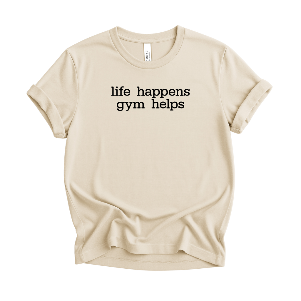 Life Happens Gym Helps T-Shirt