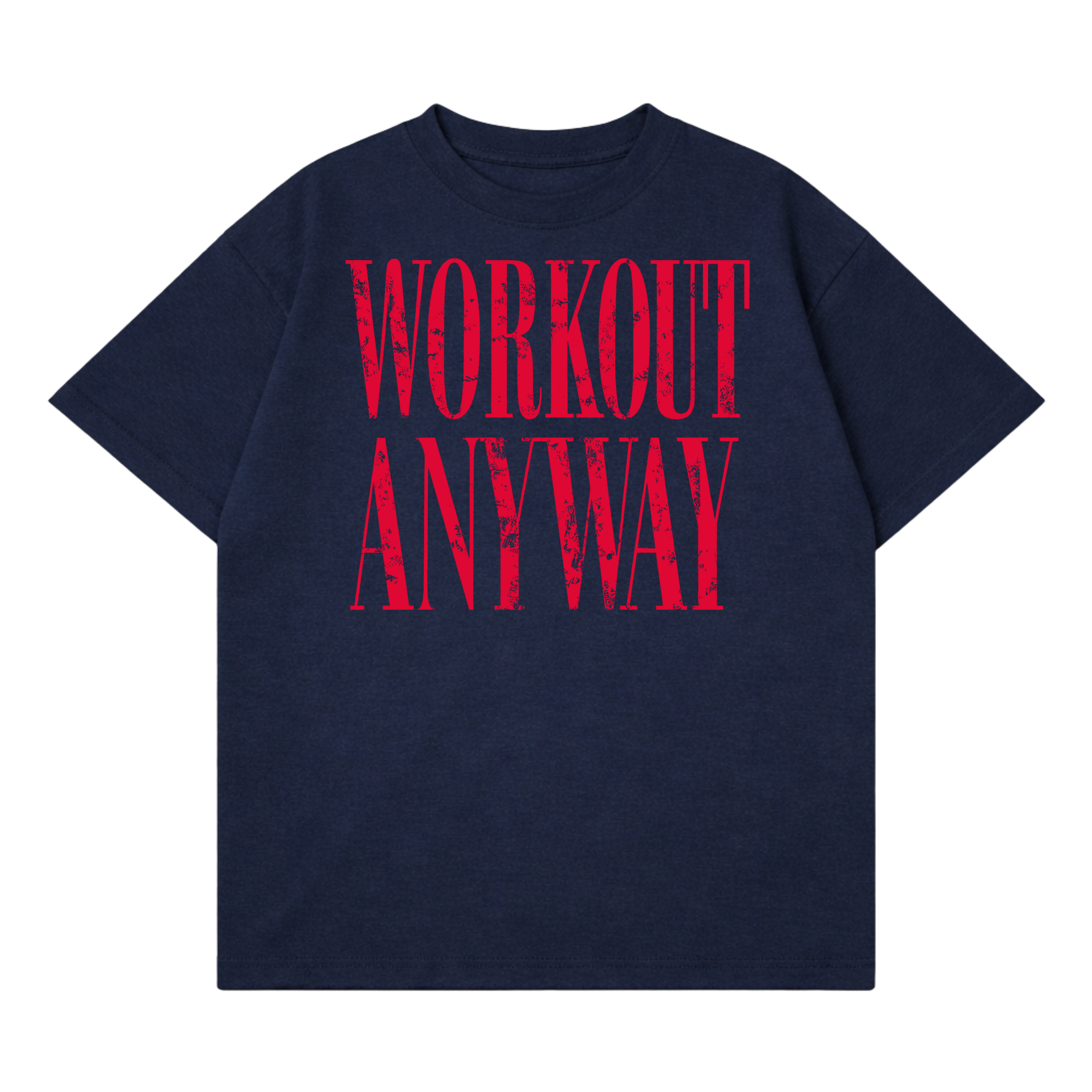 Workout Anyway T-Shirt