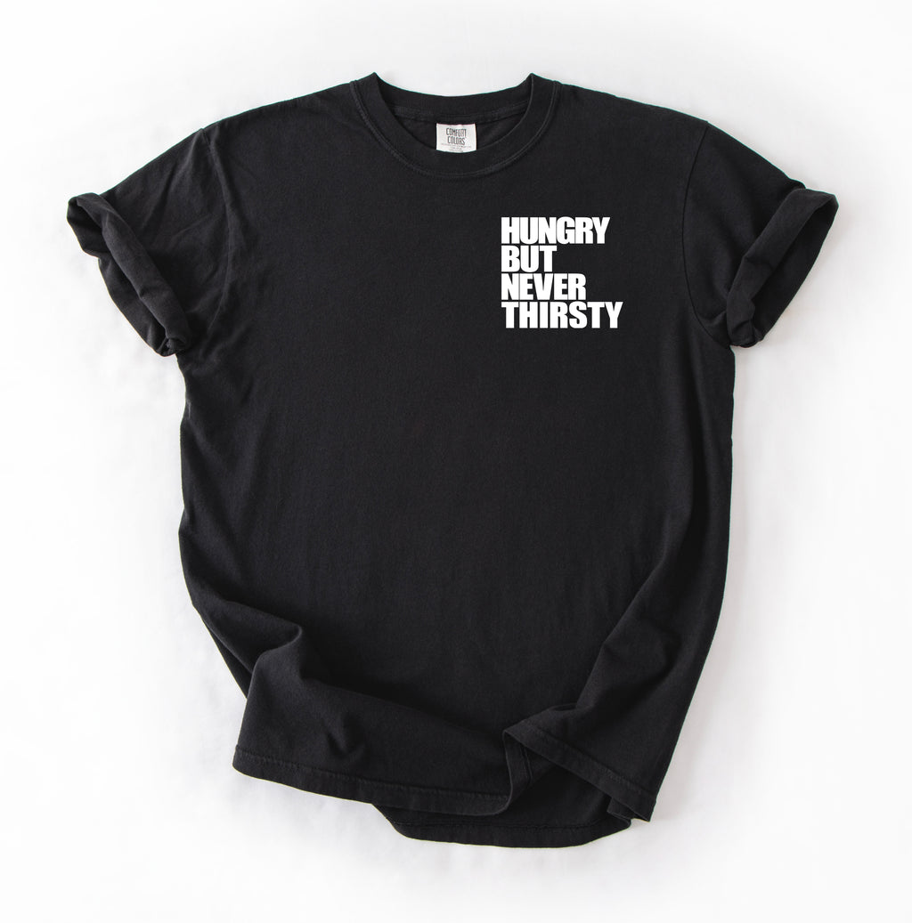 Hungry But Never Thirsty T-Shirt