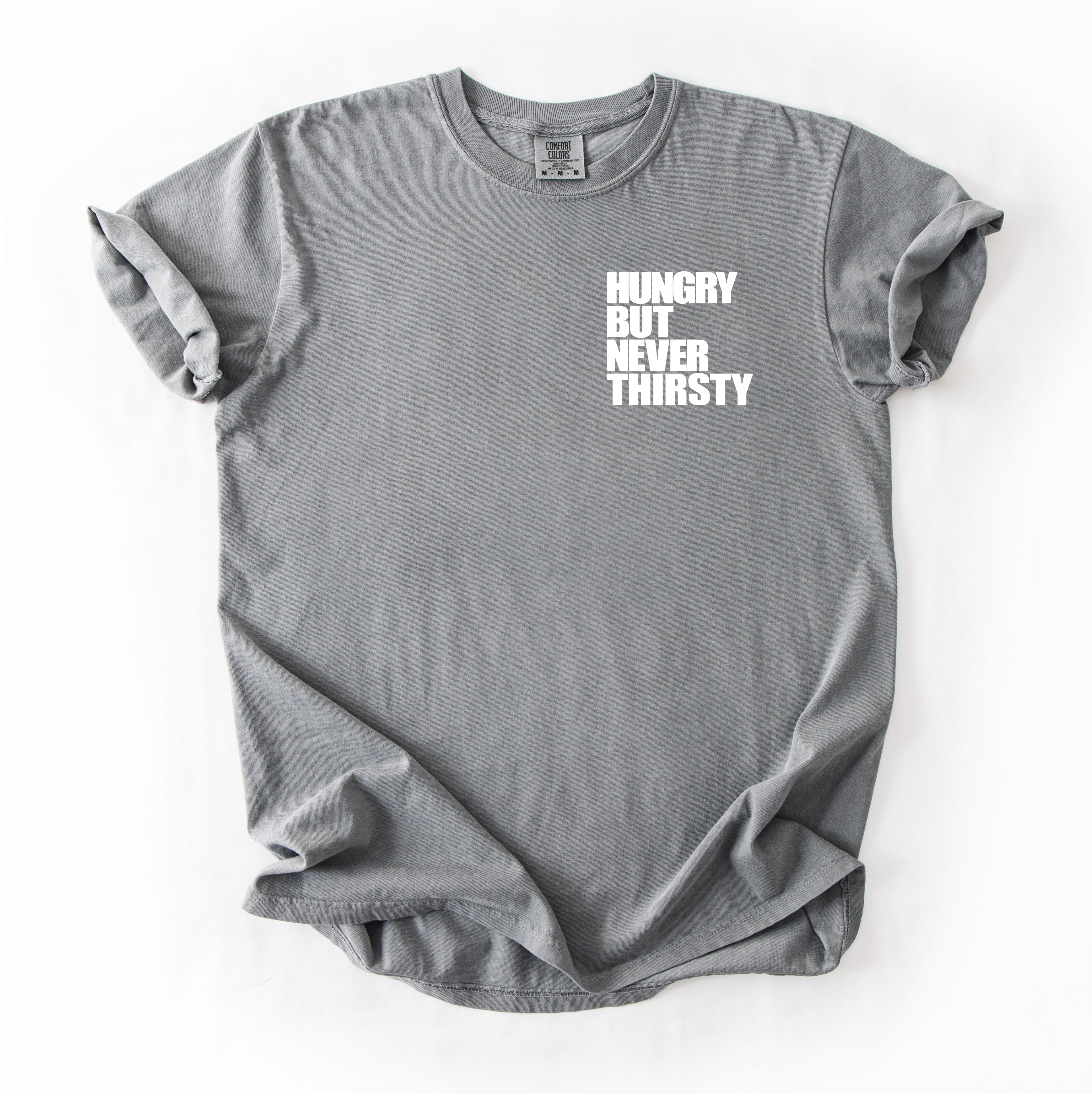 Hungry But Never Thirsty T-Shirt