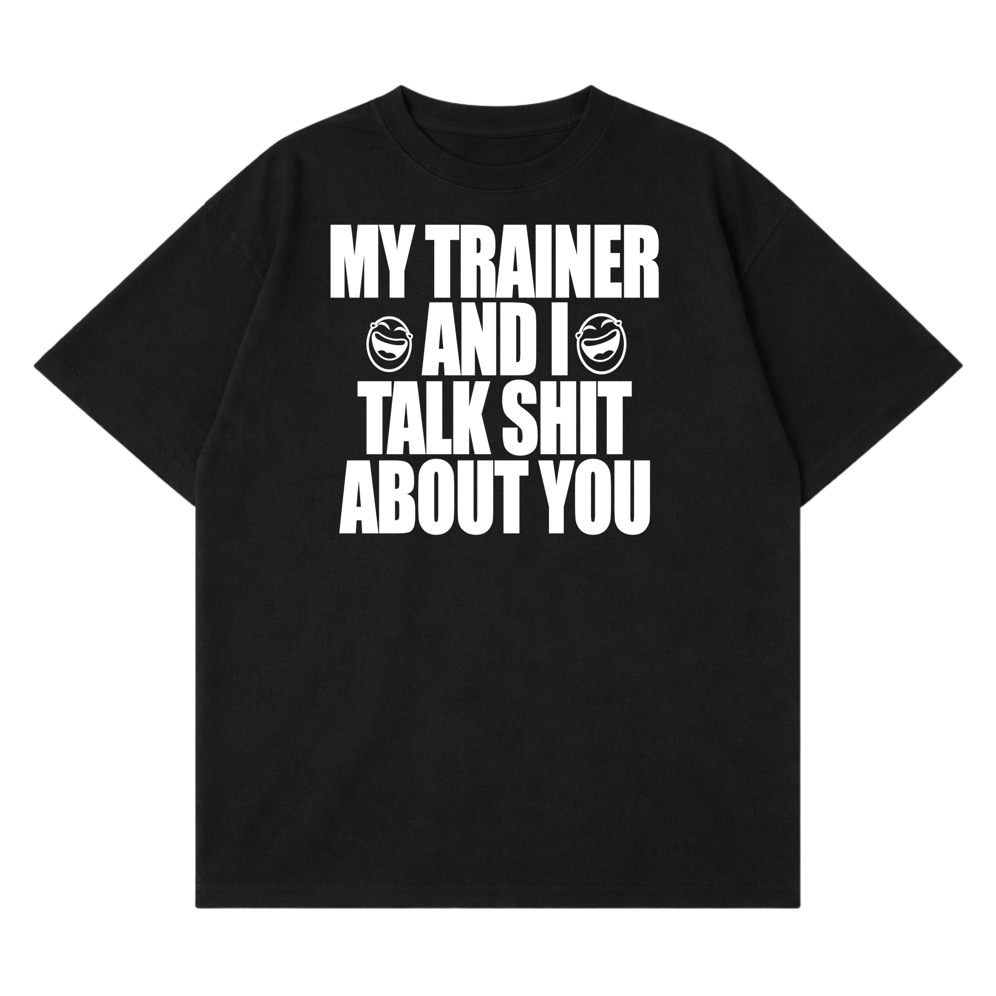 My Trainer & I Talk About You T-Shirt