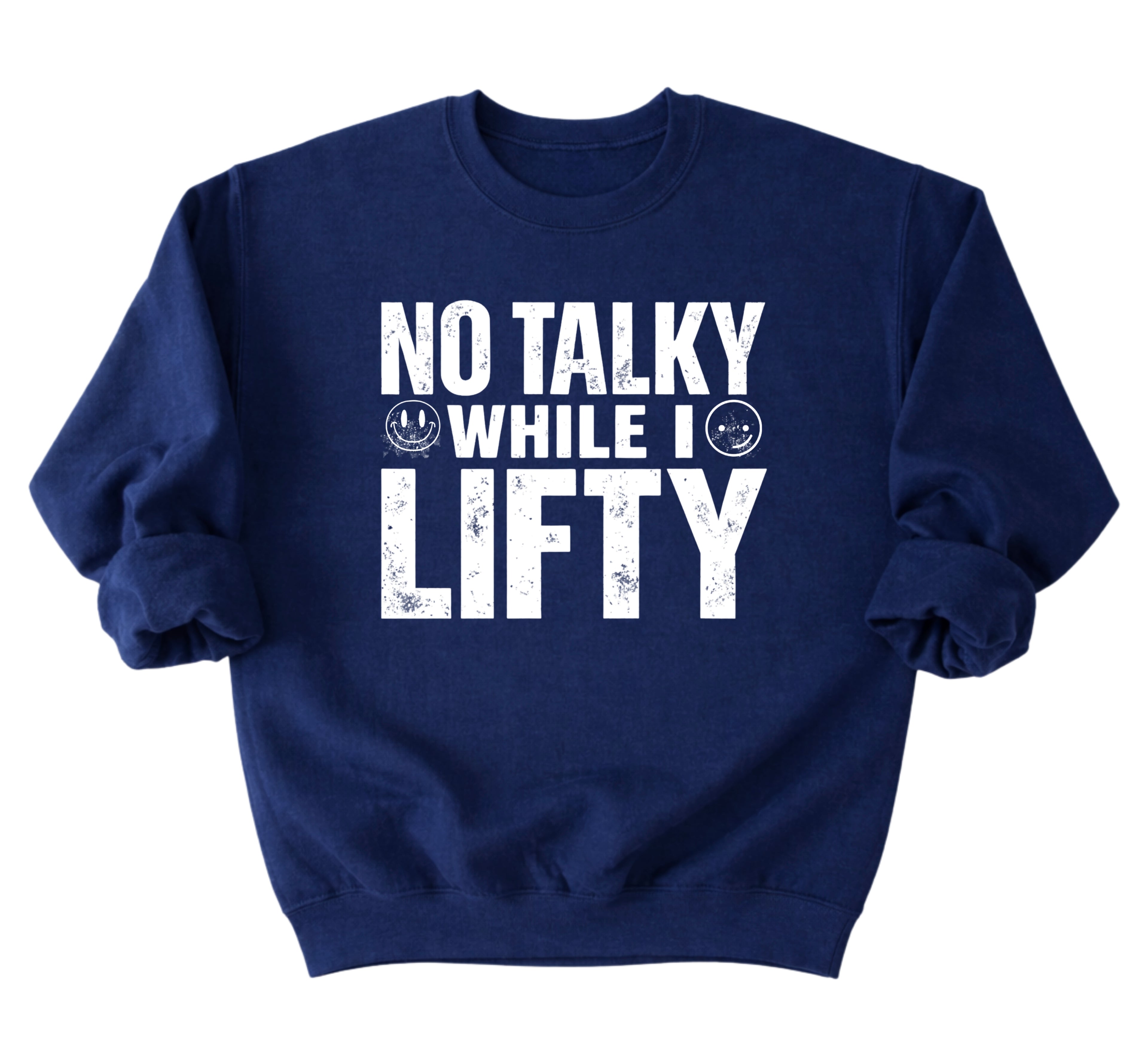 No Talky While I LIFTY Sweatshirt