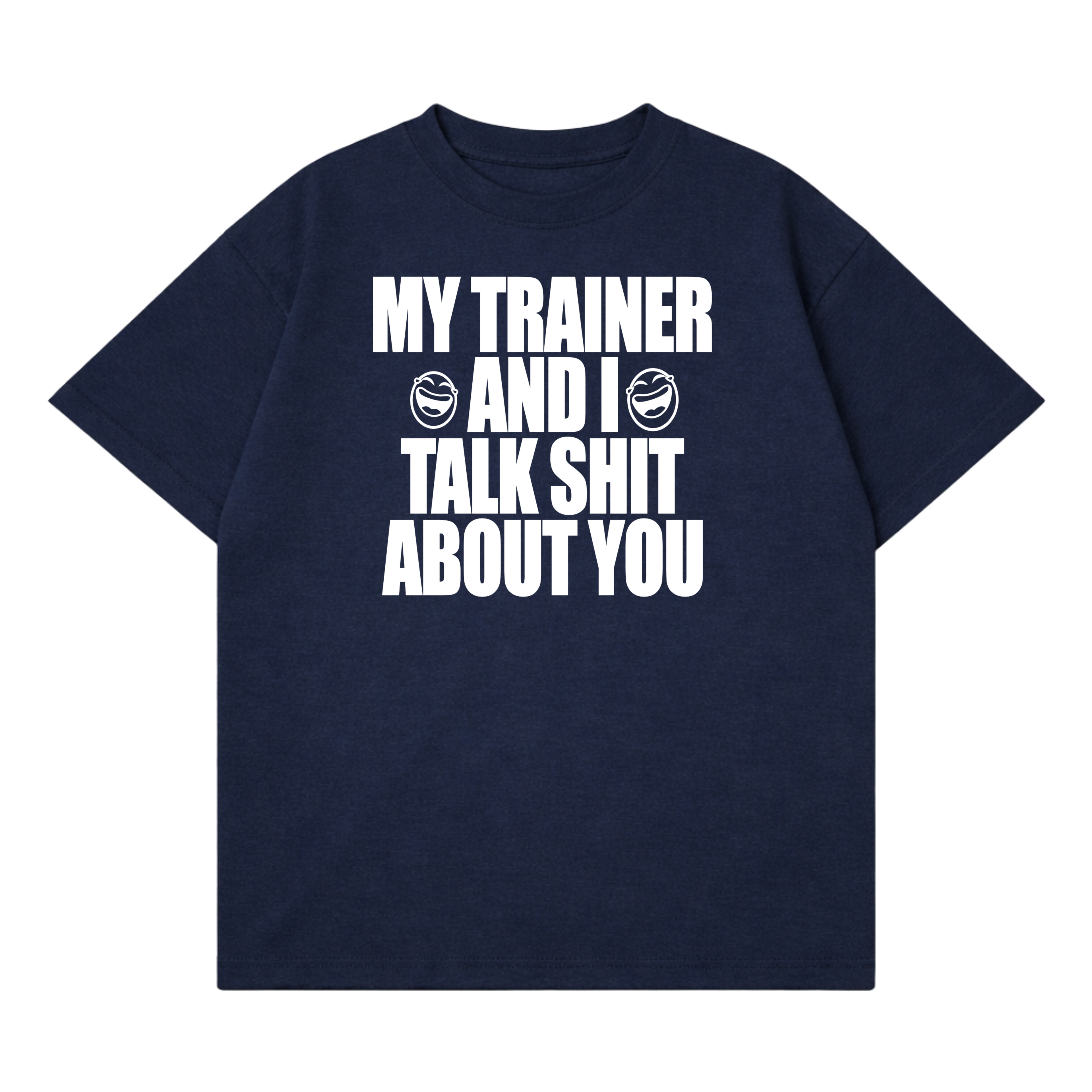 My Trainer & I Talk About You T-Shirt