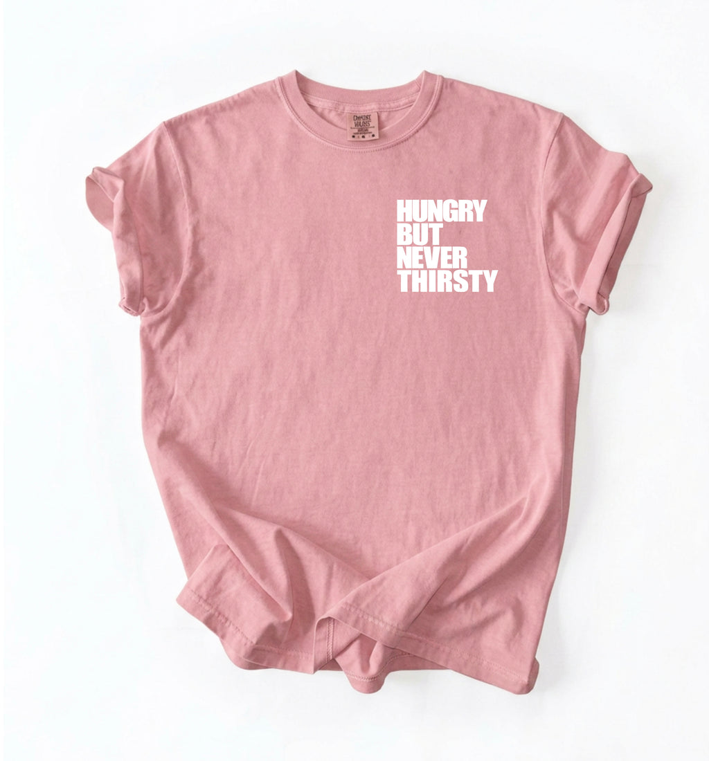 Hungry But Never Thirsty T-Shirt