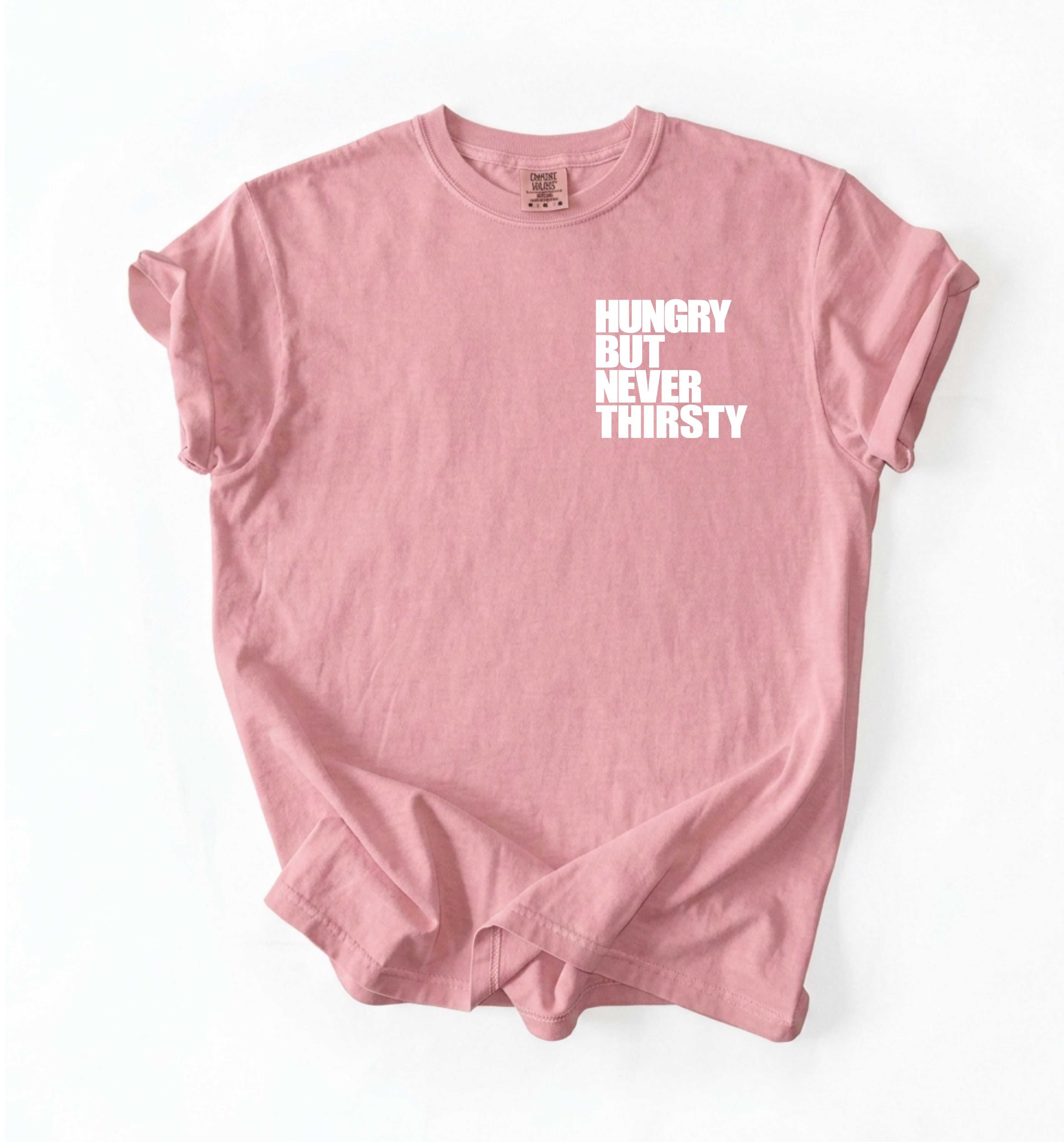 Hungry But Never Thirsty T-Shirt