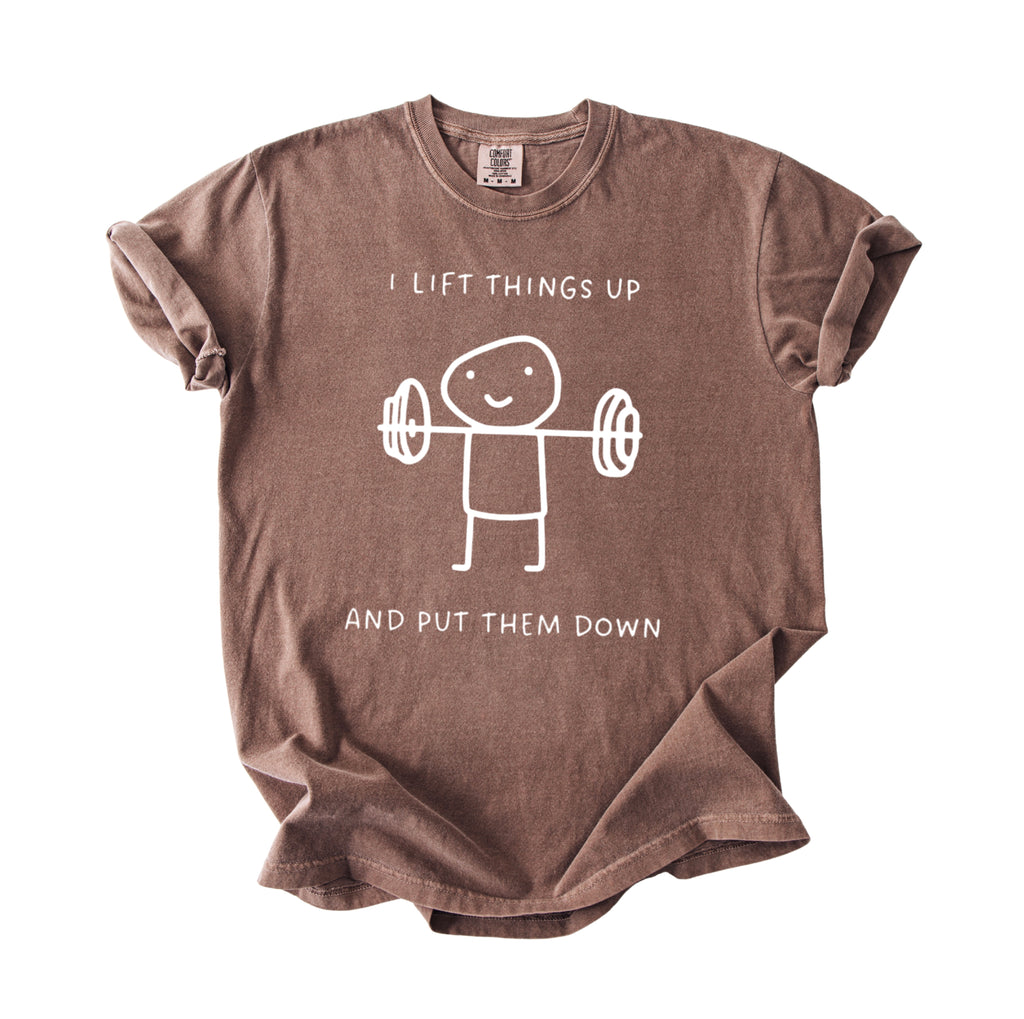 I Lift Things Up T-Shirt