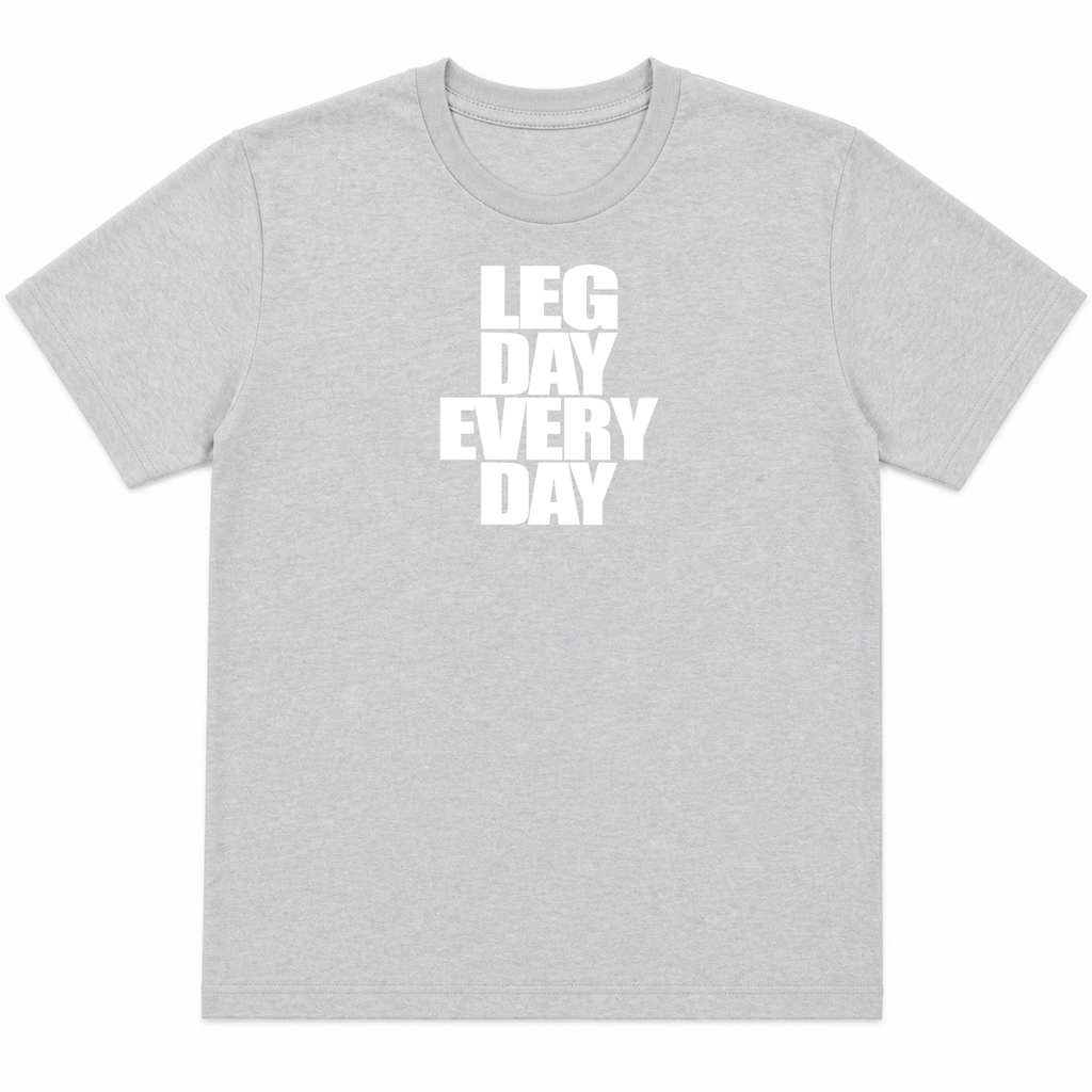 Legday Everyday T-Shirt