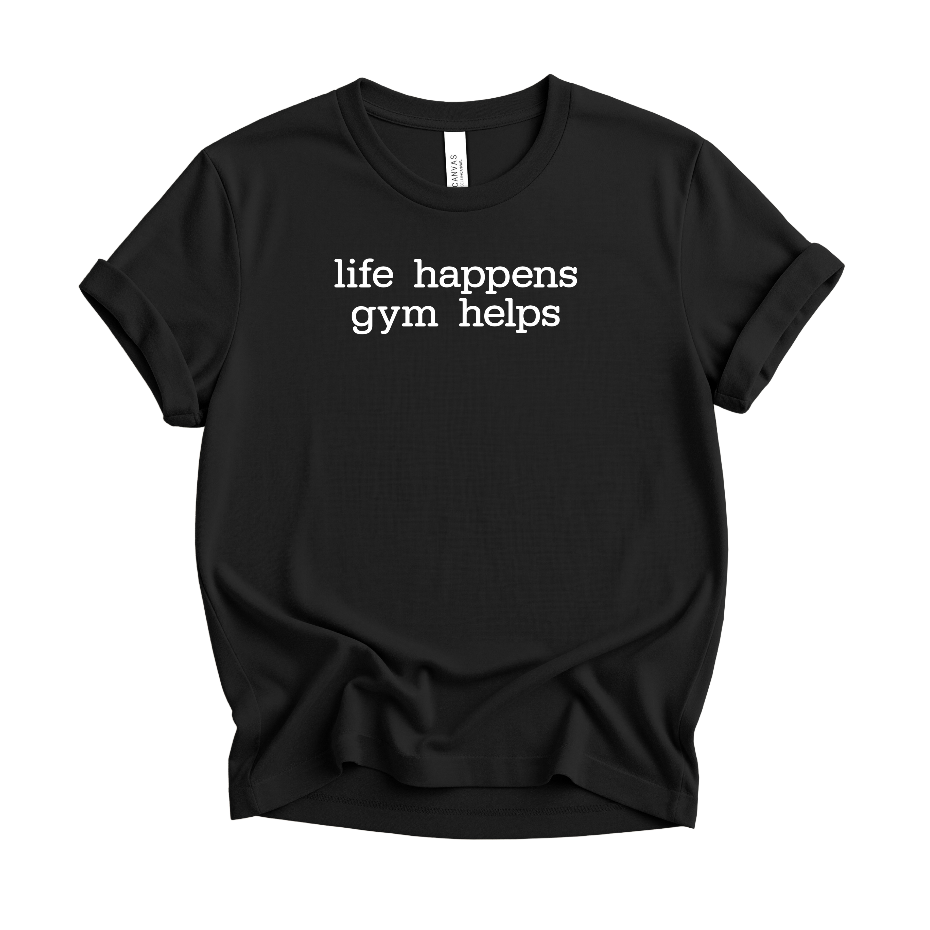 Life Happens Gym Helps T-Shirt