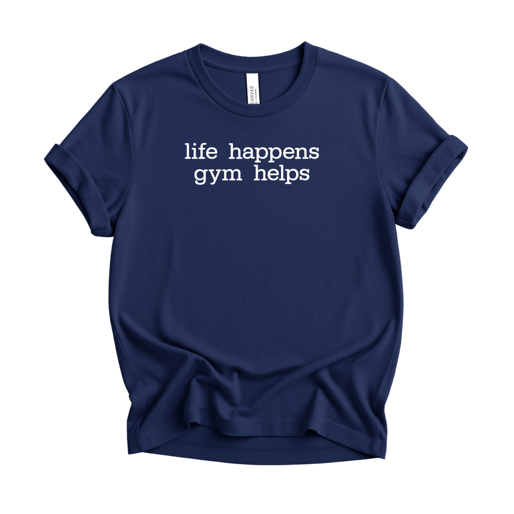 Life Happens Gym Helps T-Shirt