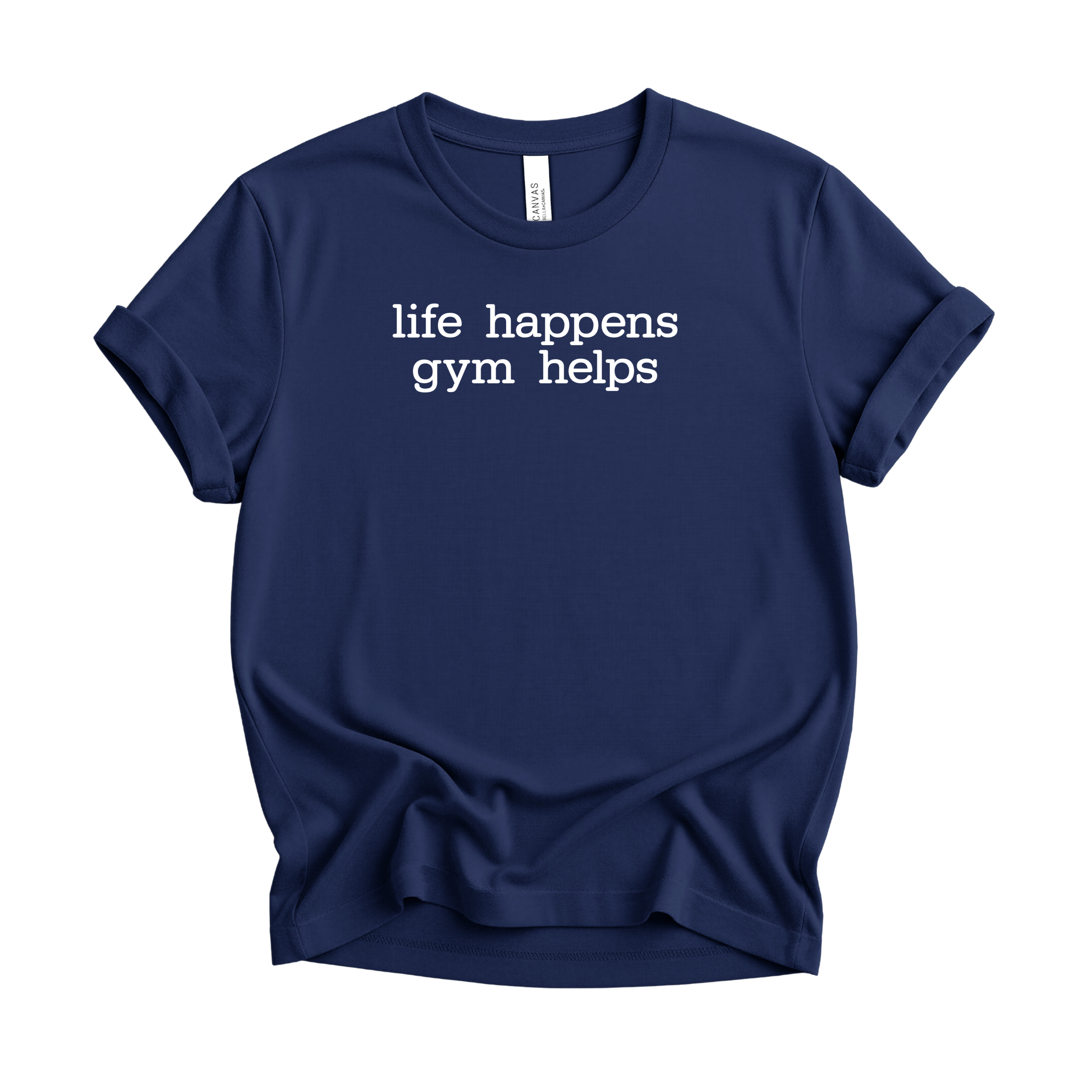 Life Happens Gym Helps T-Shirt