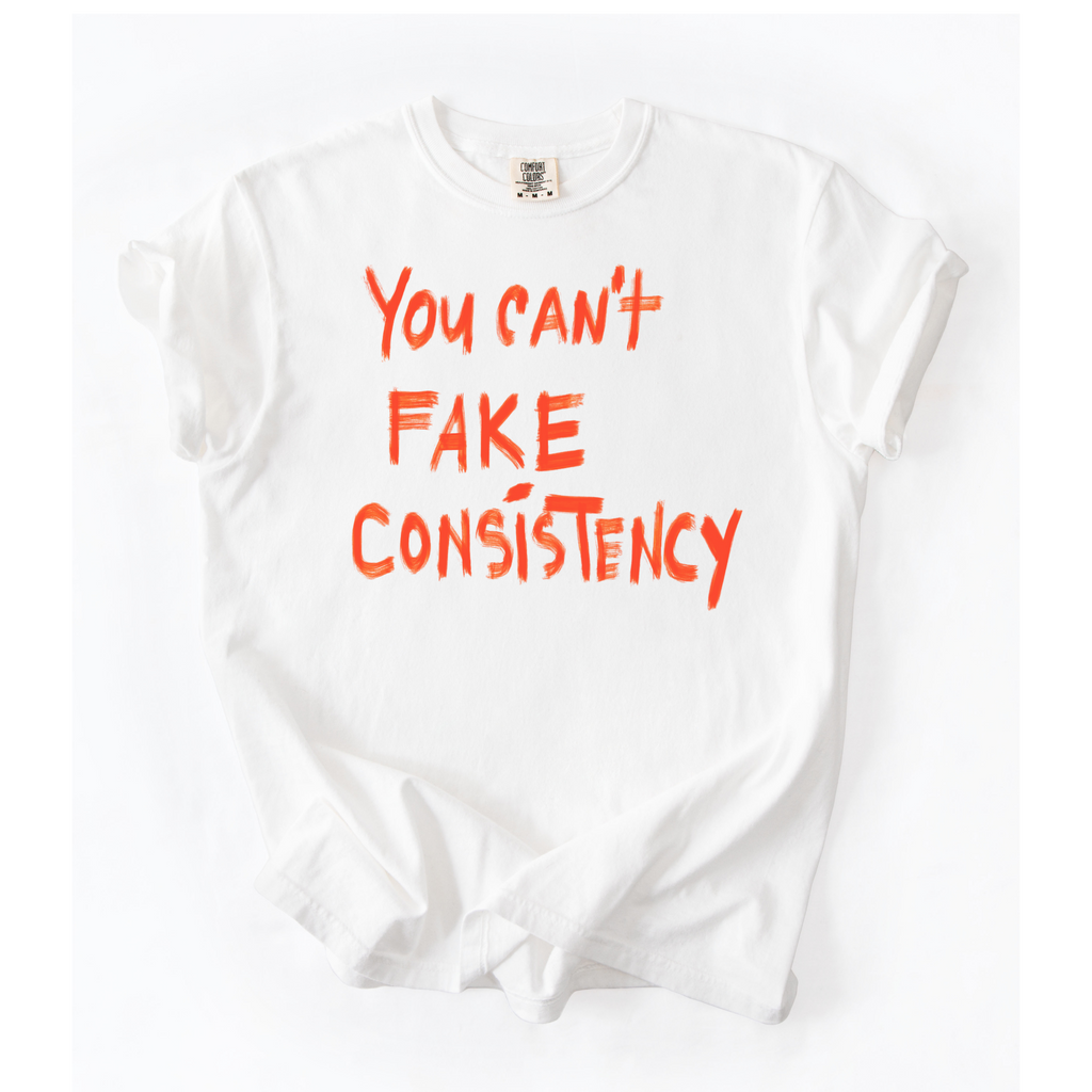 Can’t Fake Consistency T-Shirt