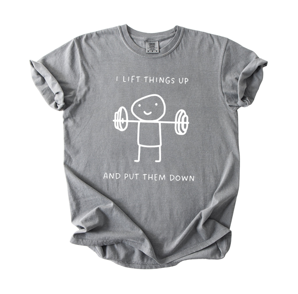 I Lift Things Up T-Shirt