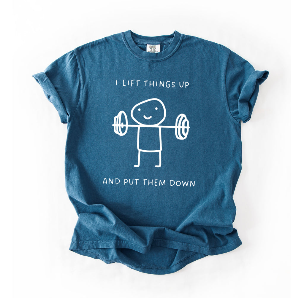 I Lift Things Up T-Shirt