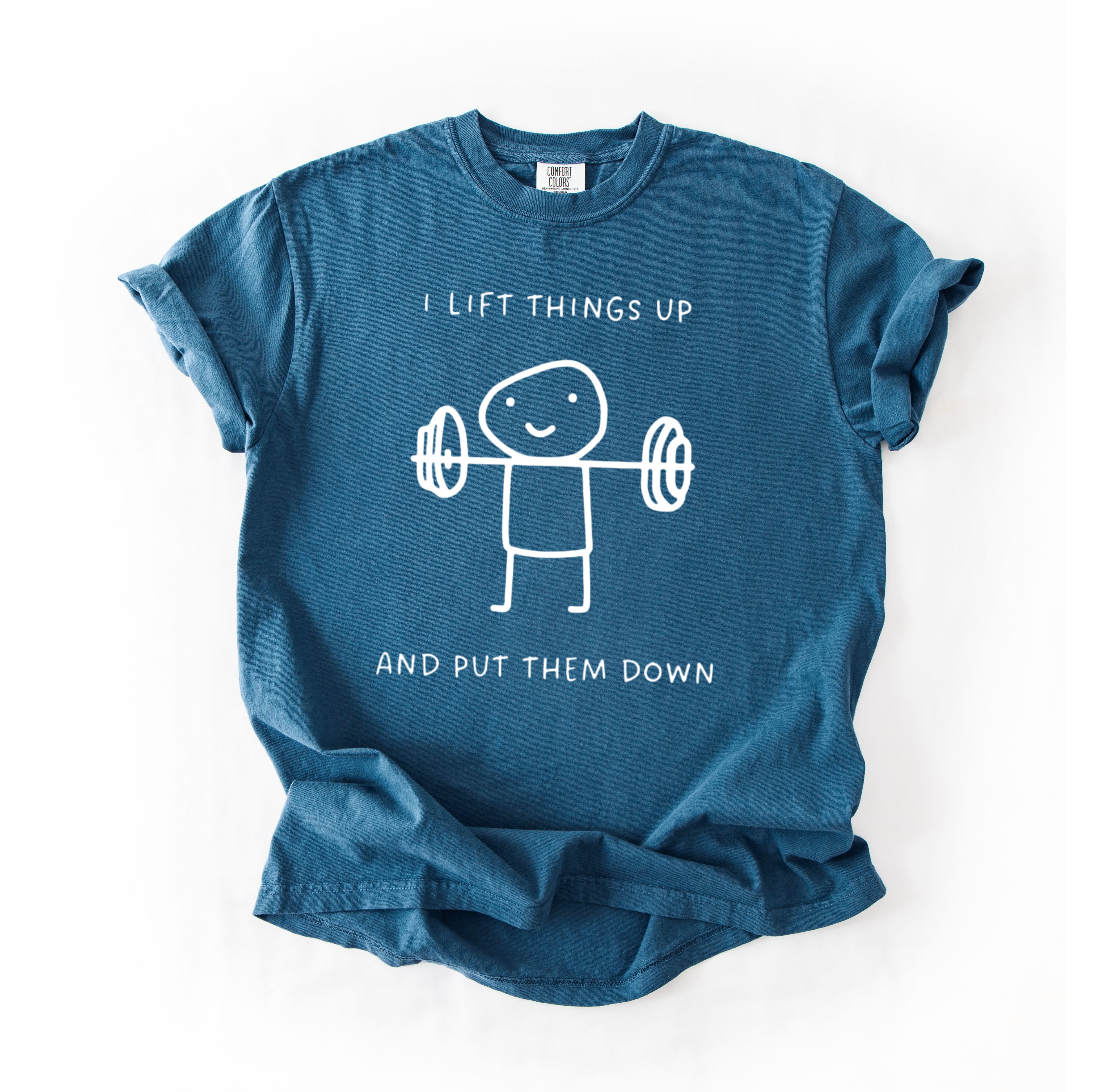 I Lift Things Up T-Shirt