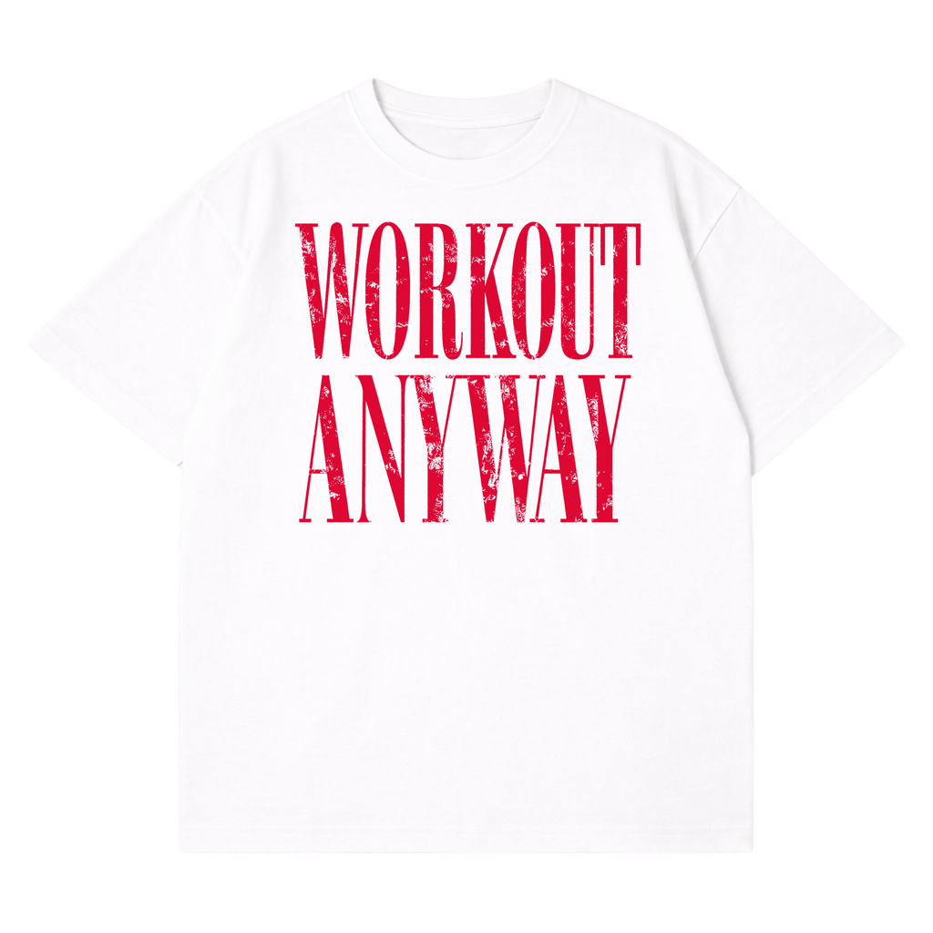 Workout Anyway T-Shirt
