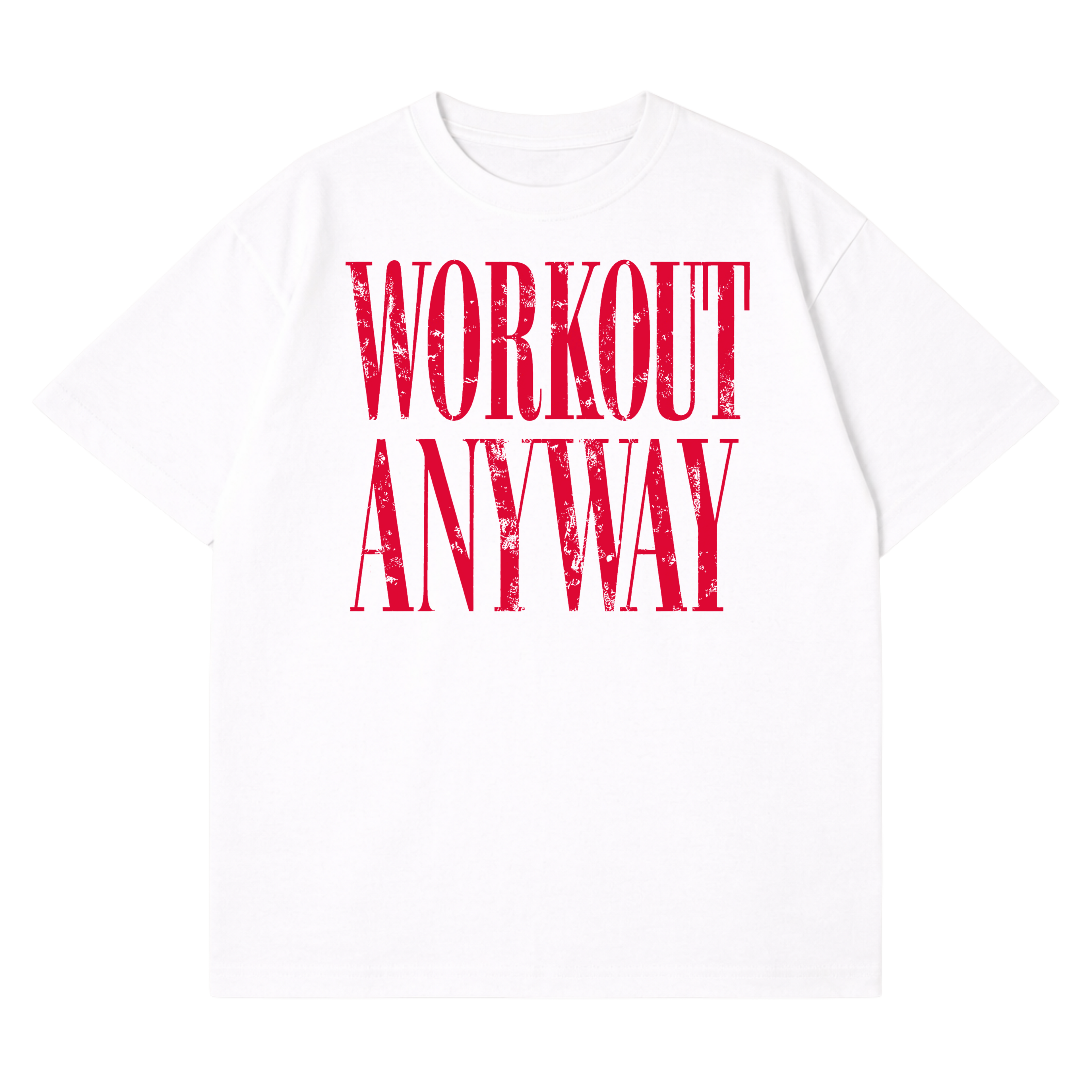 Workout Anyway T-Shirt