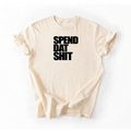 Spend Dat Shiit T-Shirt