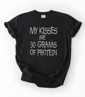 30 Grams Protein Kisses T-Shirt