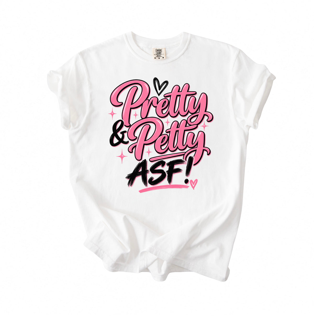 Pretty & Petty ASF! T-Shirt