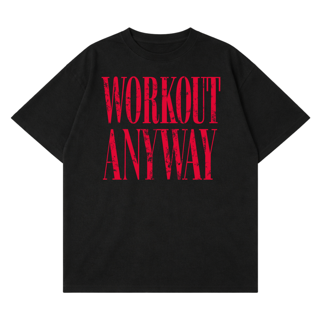 Workout Anyway T-Shirt