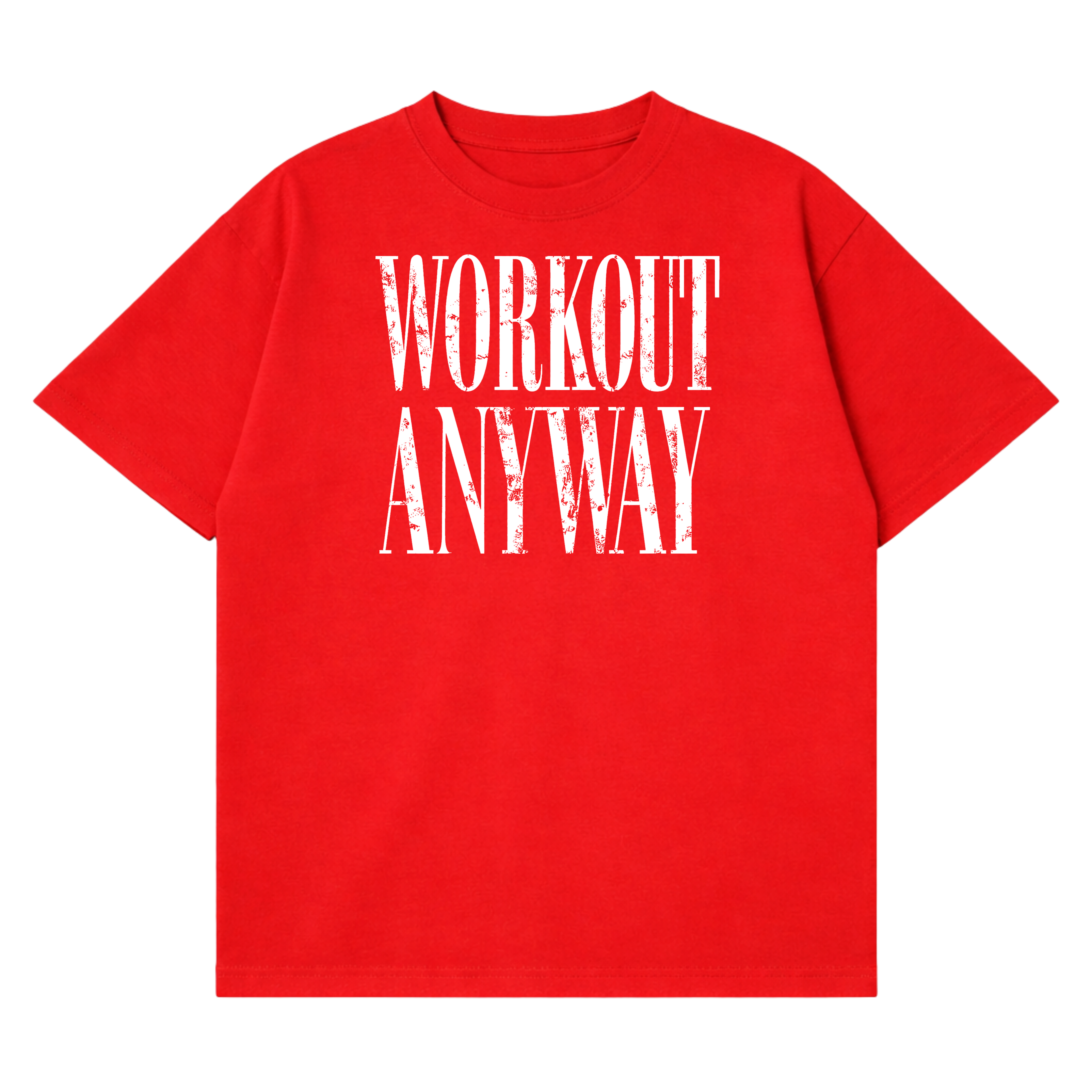 Workout Anyway T-Shirt