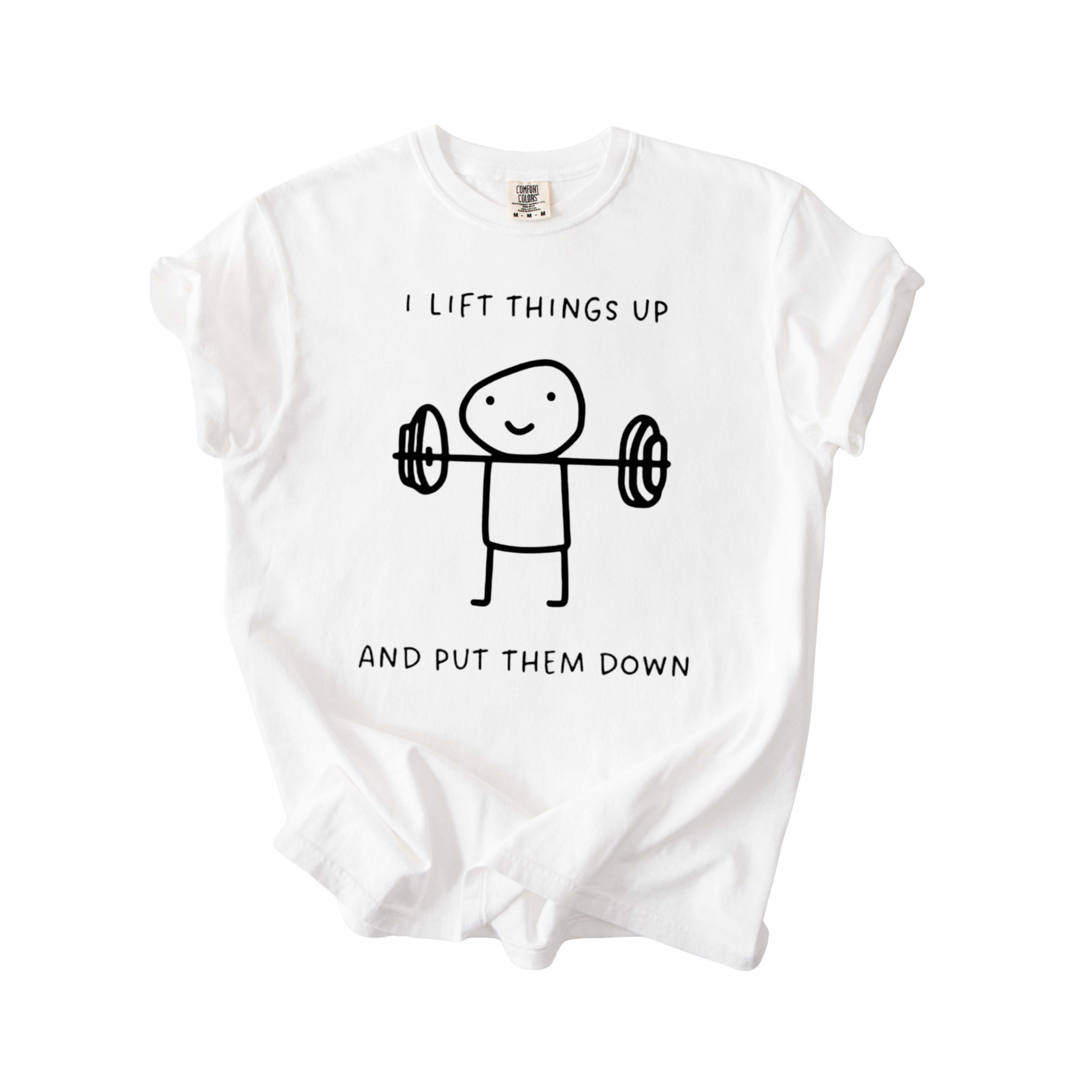 I Lift Things Up T-Shirt