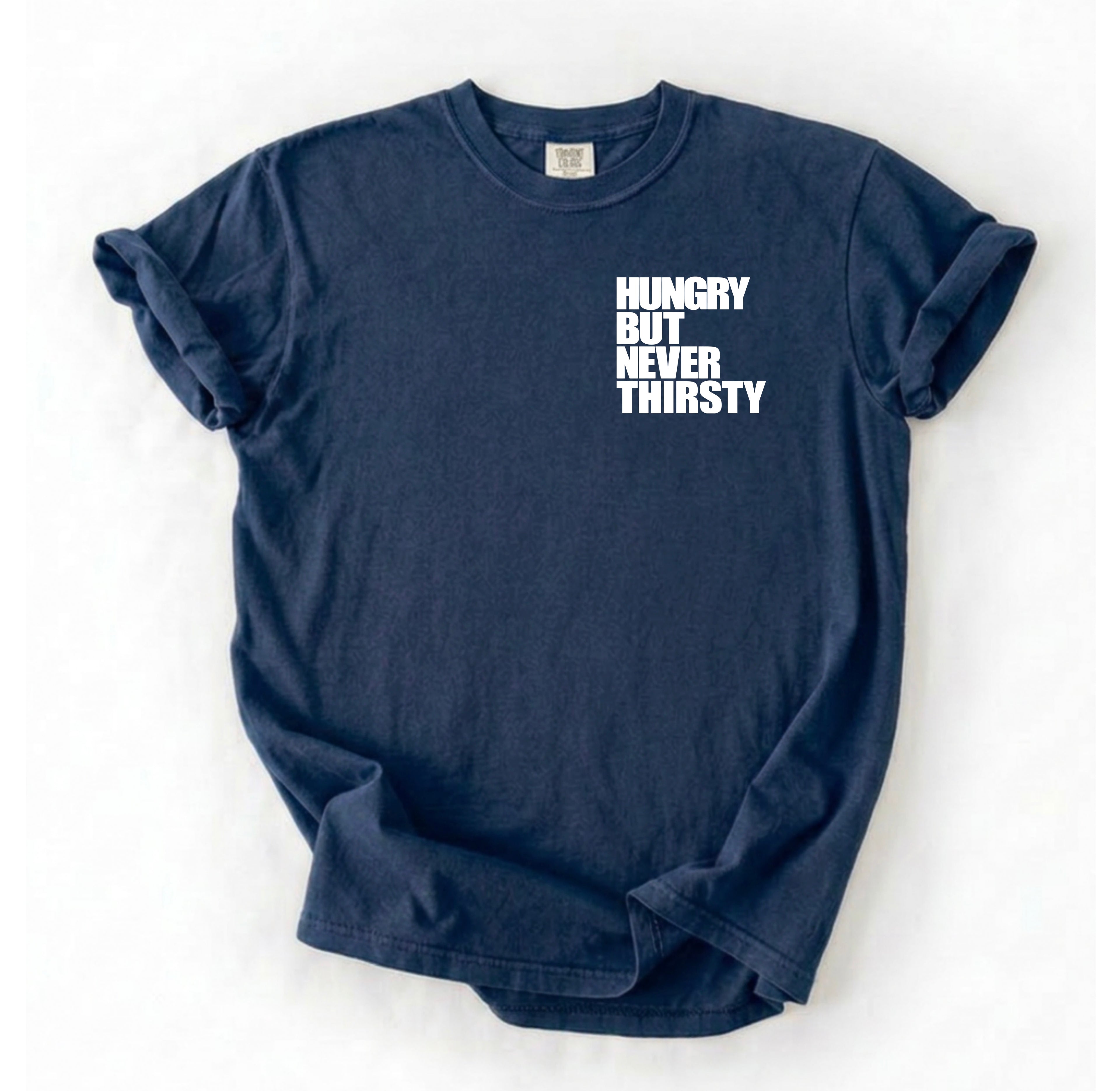 Hungry But Never Thirsty T-Shirt