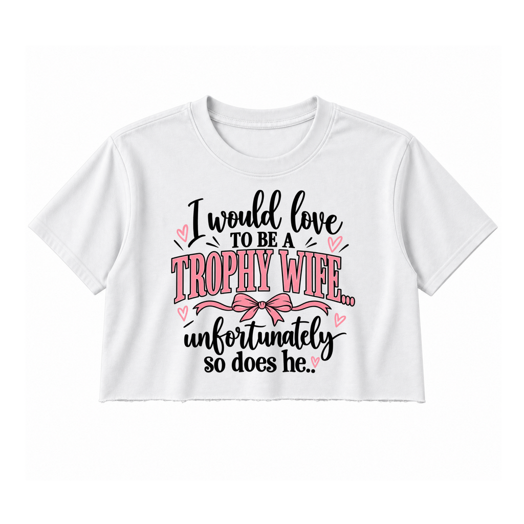 Trophy Wife Crop Top