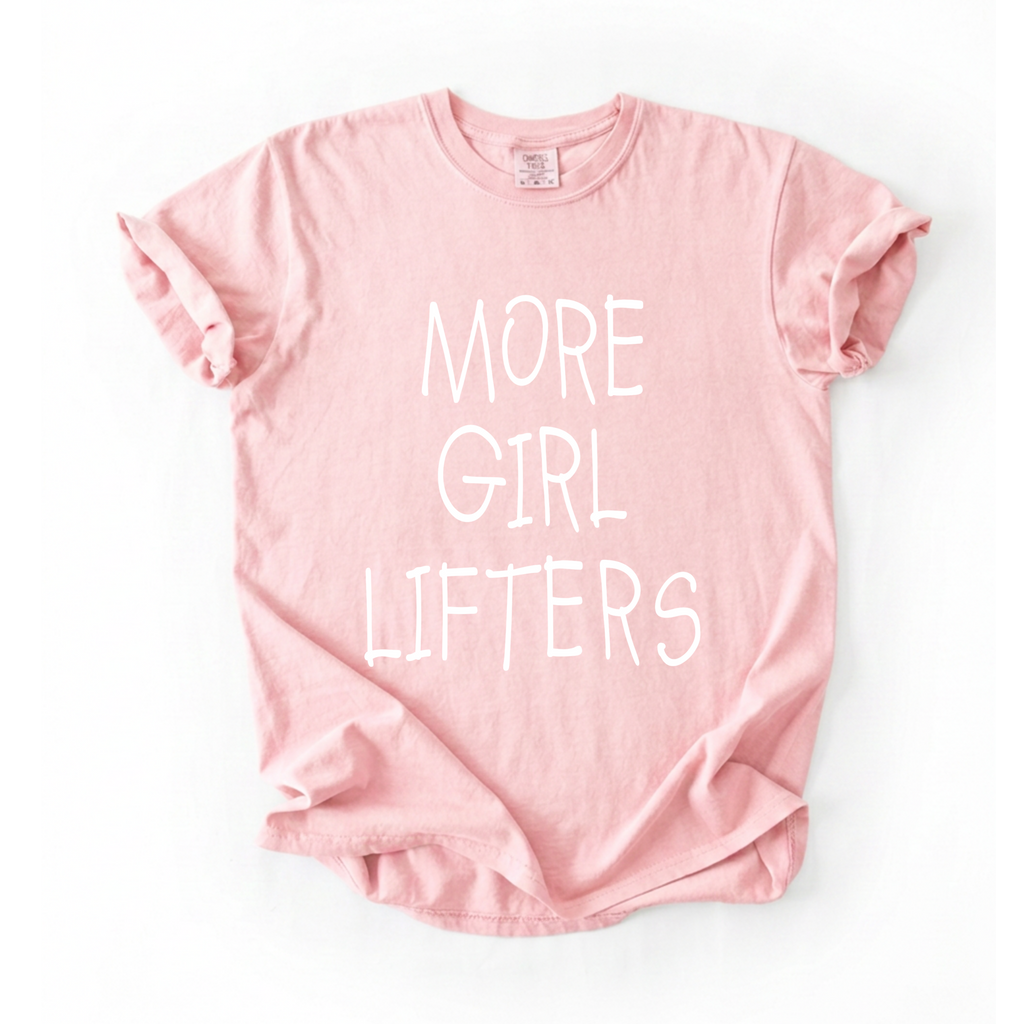 More Girl Lifters T-Shirt