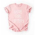 More Girl Lifters T-Shirt