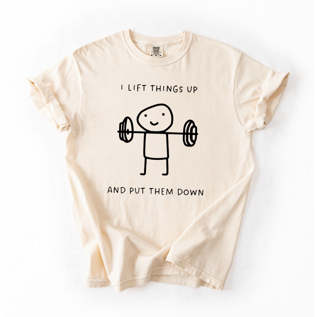 I Lift Things Up T-Shirt