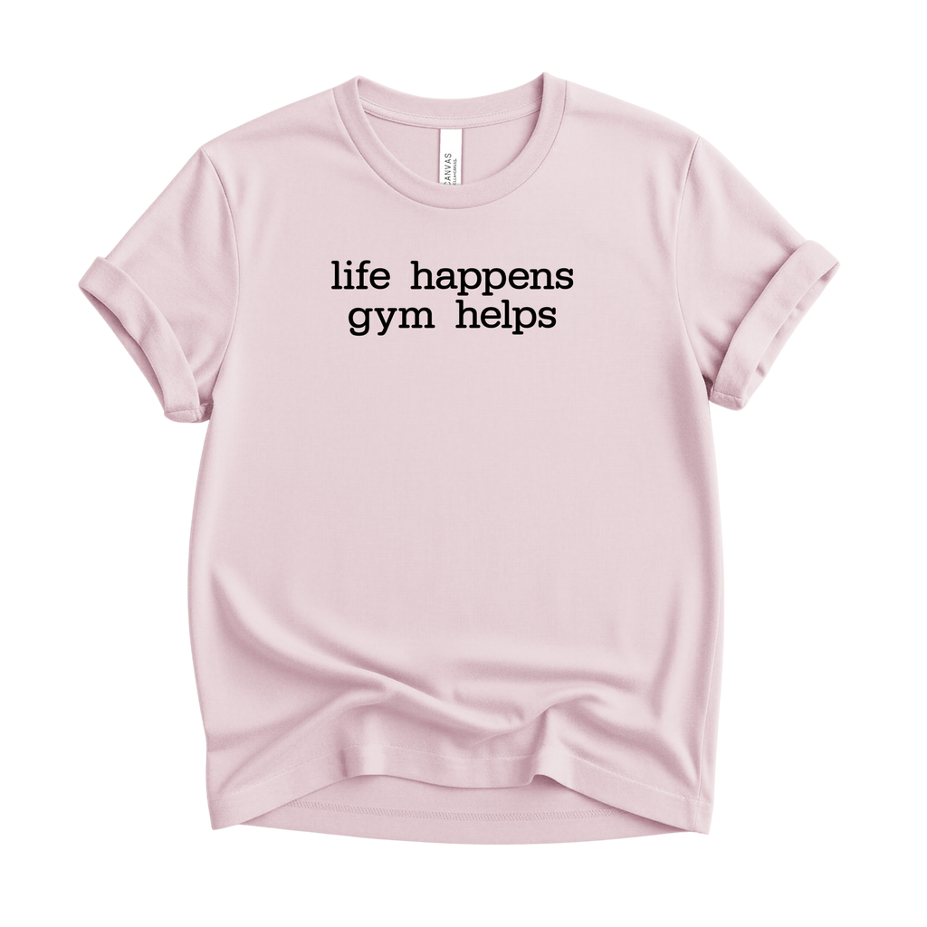 Life Happens Gym Helps T-Shirt