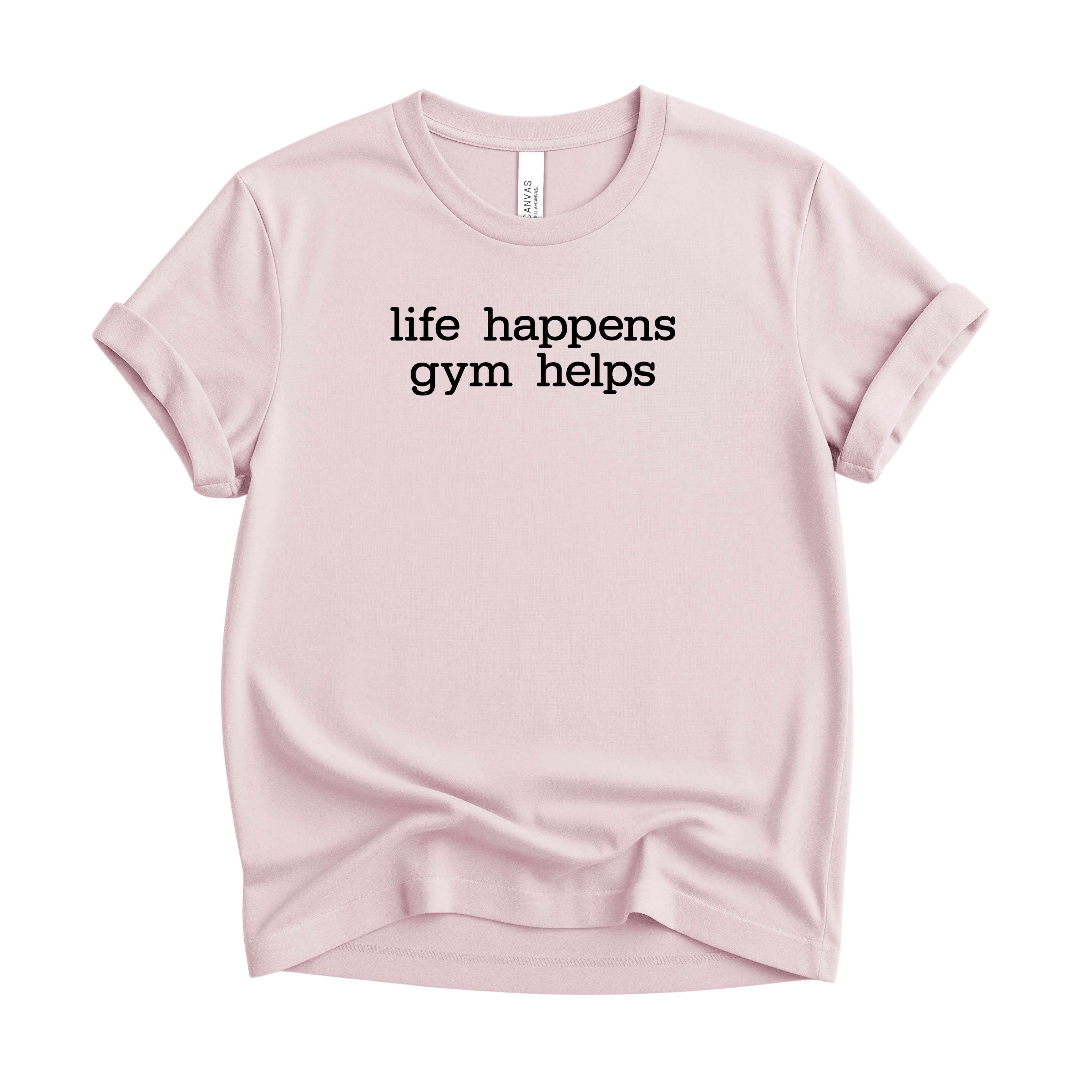 Life Happens Gym Helps T-Shirt