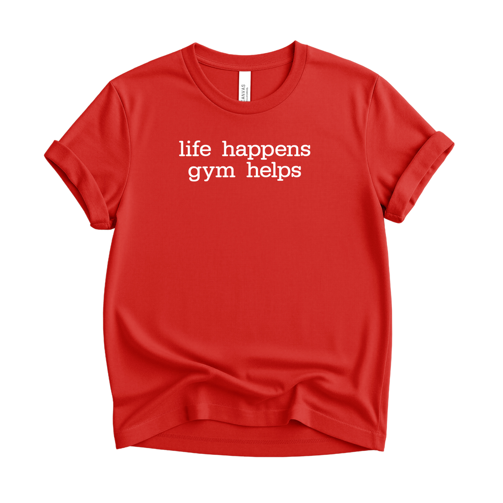 Life Happens Gym Helps T-Shirt