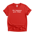 Life Happens Gym Helps T-Shirt