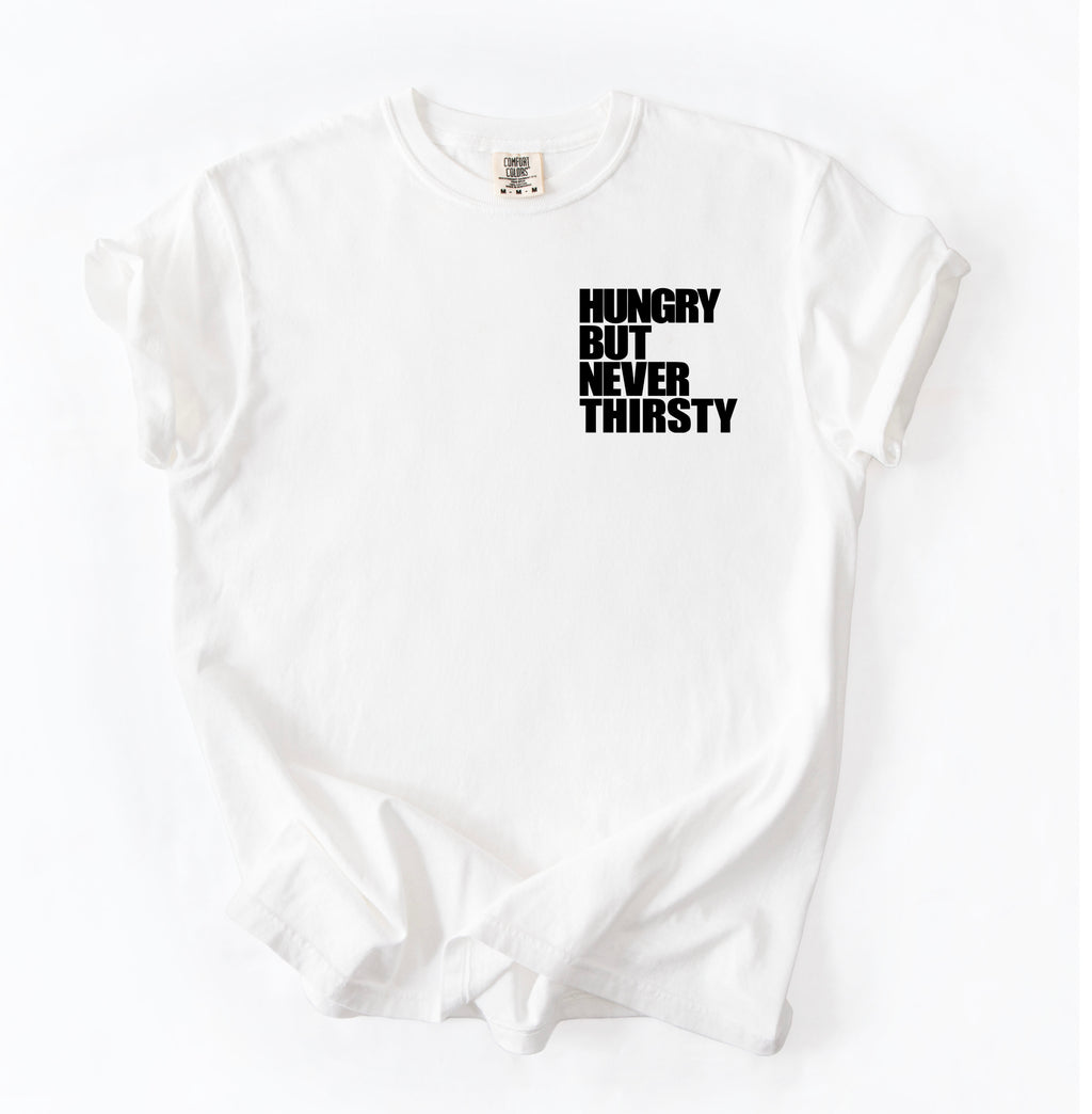Hungry But Never Thirsty T-Shirt