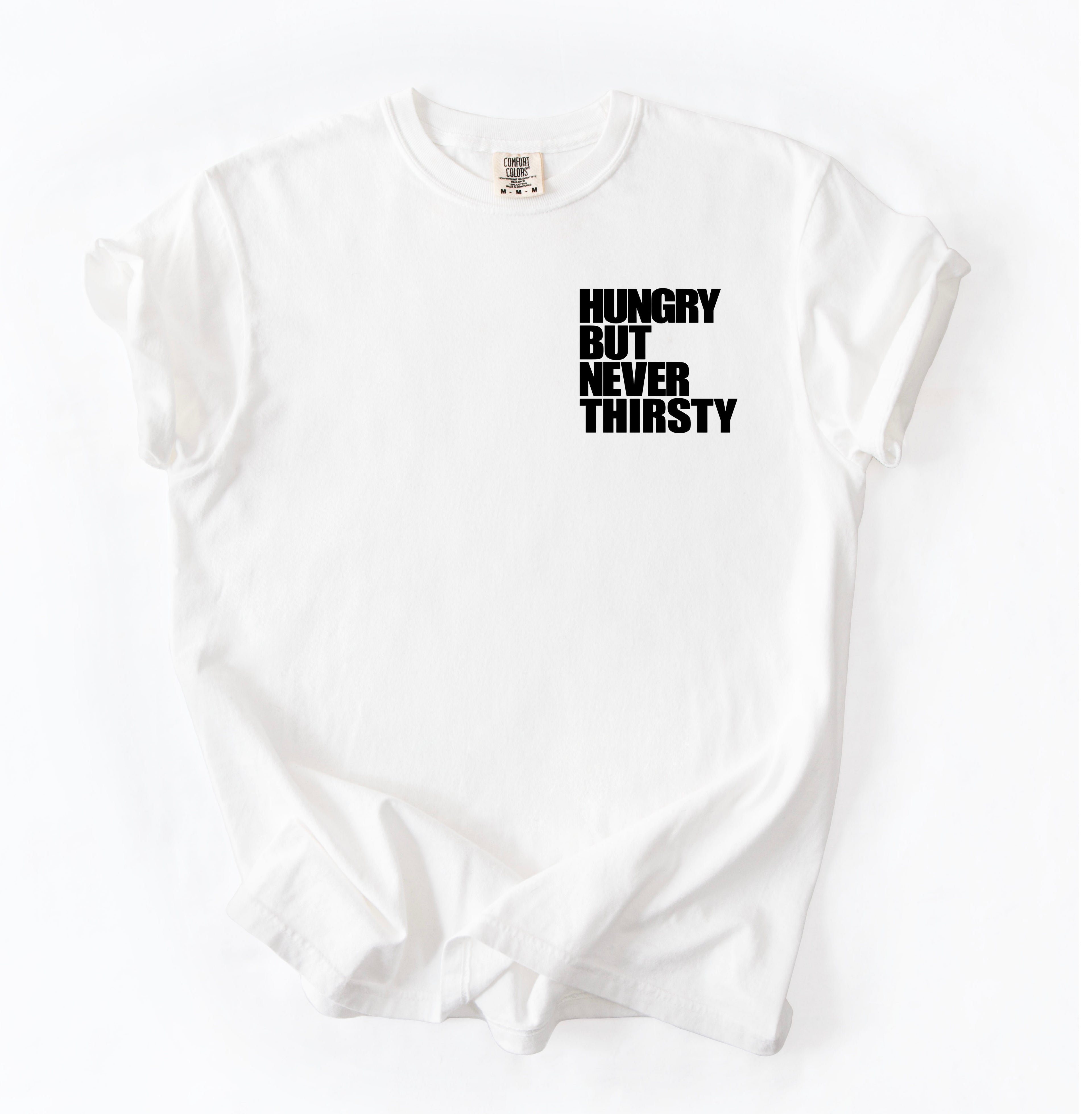 Hungry But Never Thirsty T-Shirt