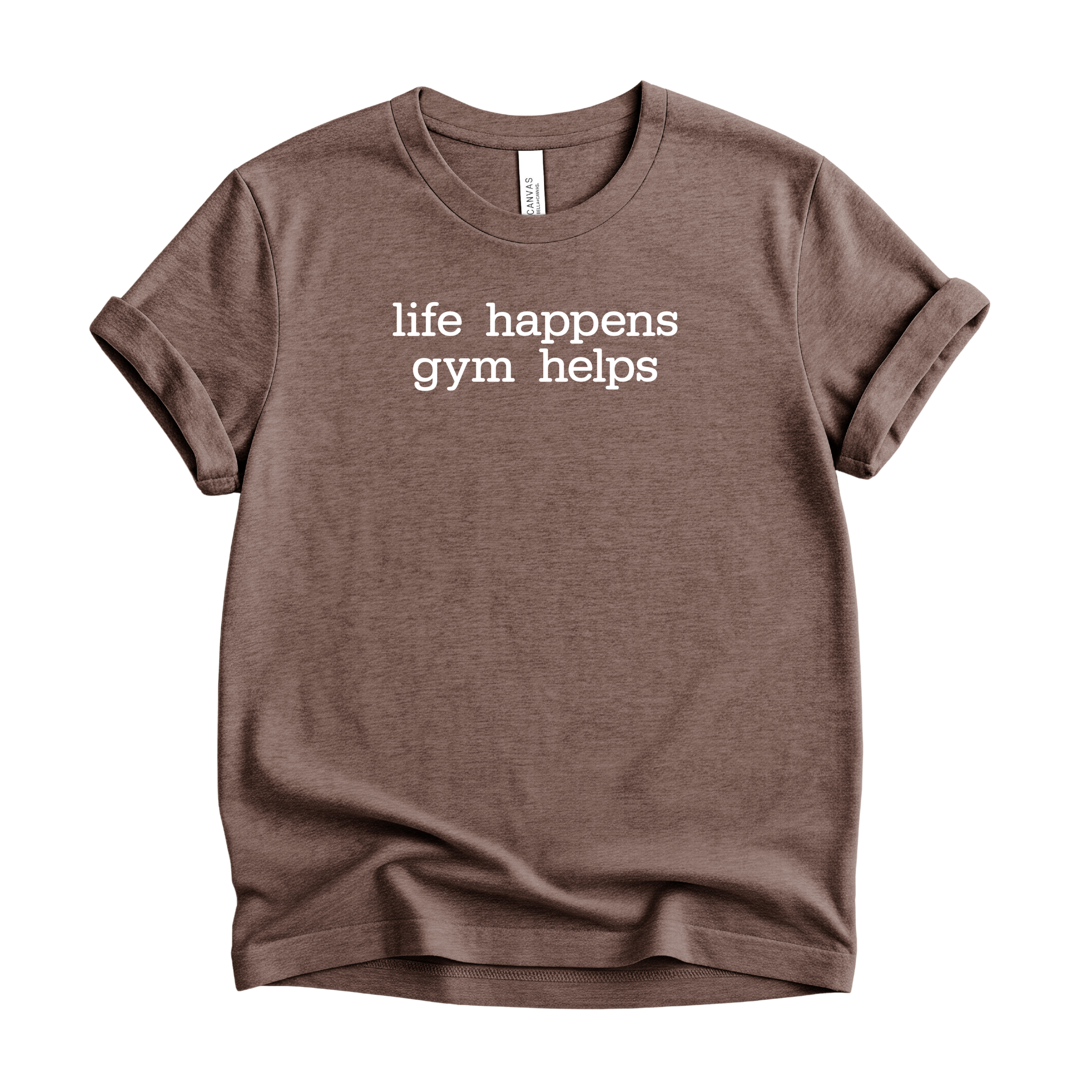 Life Happens Gym Helps T-Shirt