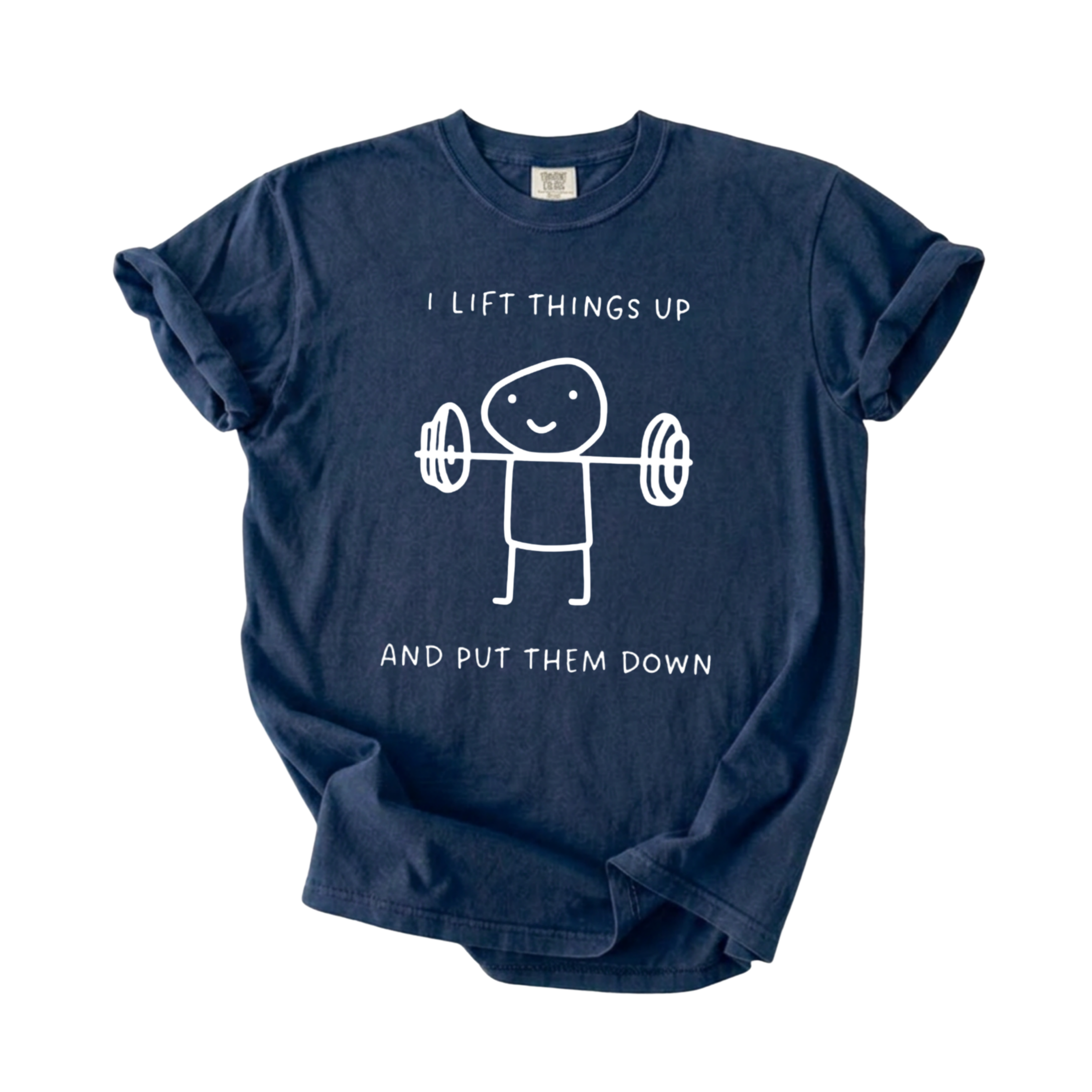 I Lift Things Up T-Shirt