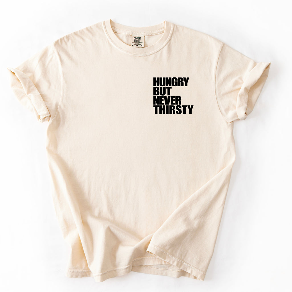 Hungry But Never Thirsty T-Shirt