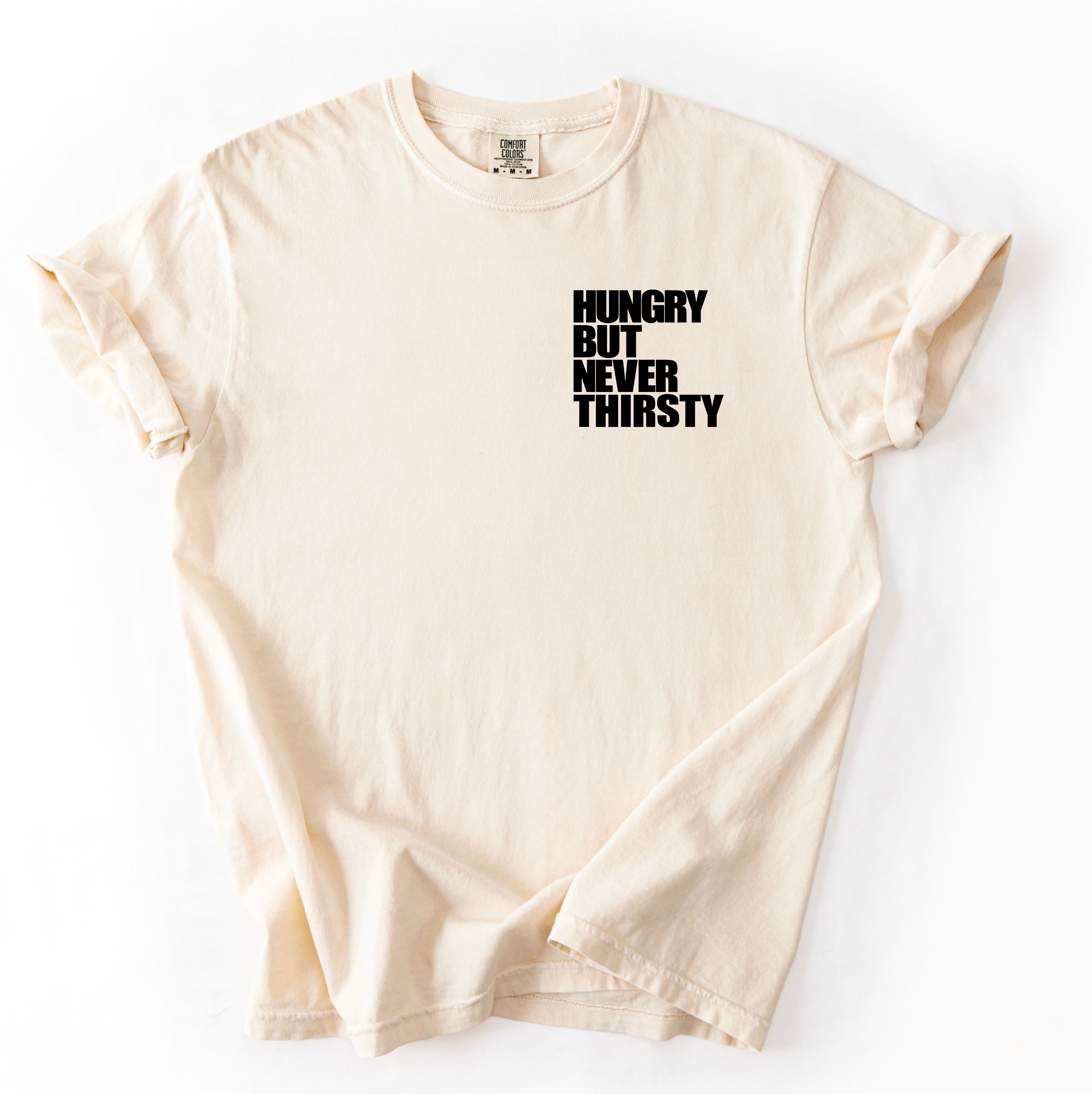 Hungry But Never Thirsty T-Shirt