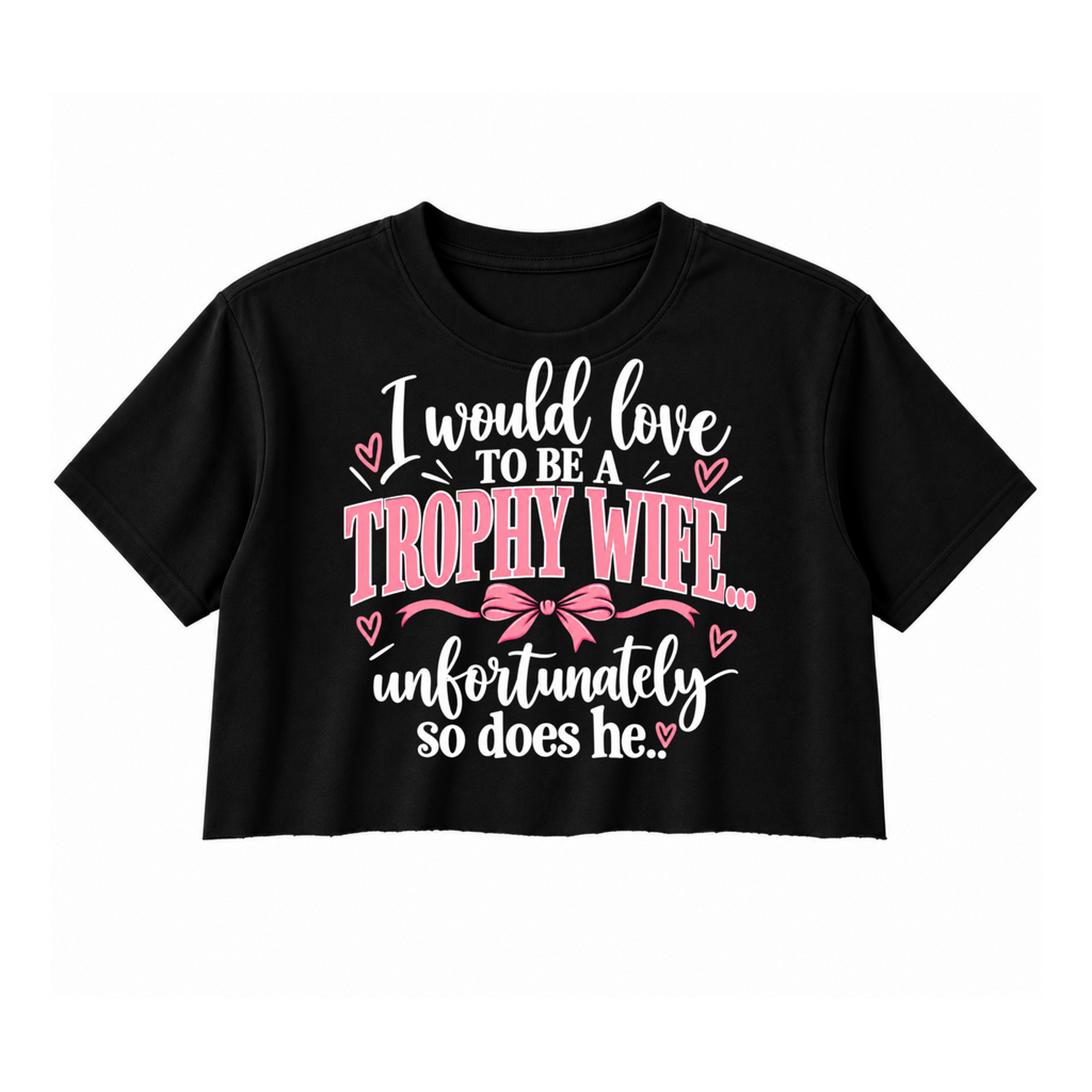 Trophy Wife Crop Top