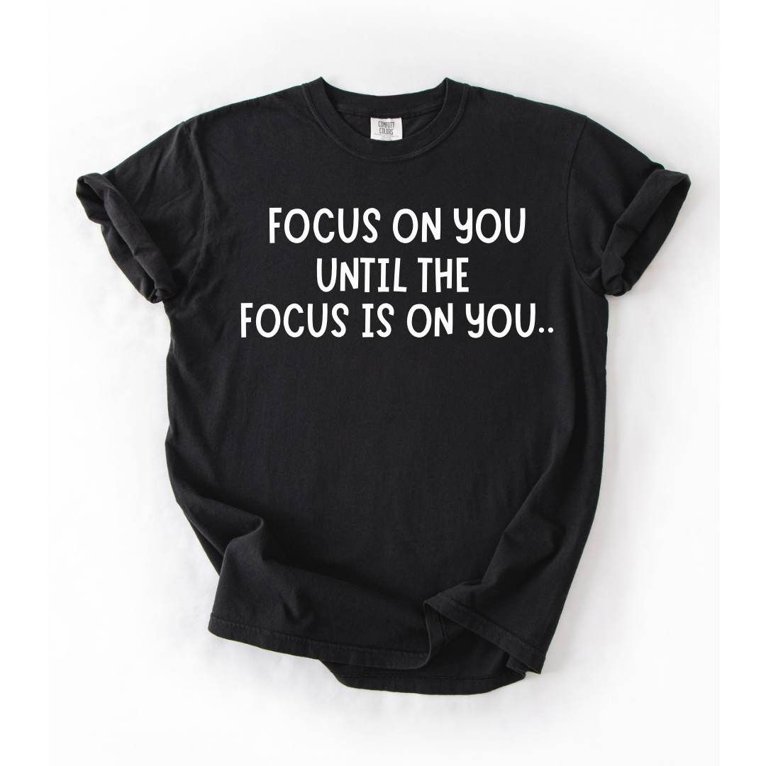 Focus On You T-Shirt