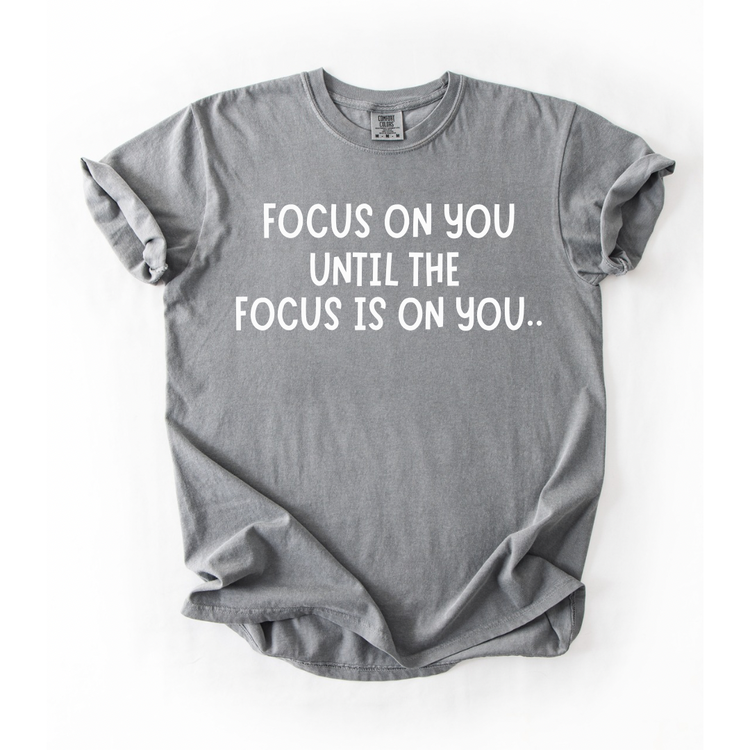 Focus On You T-Shirt
